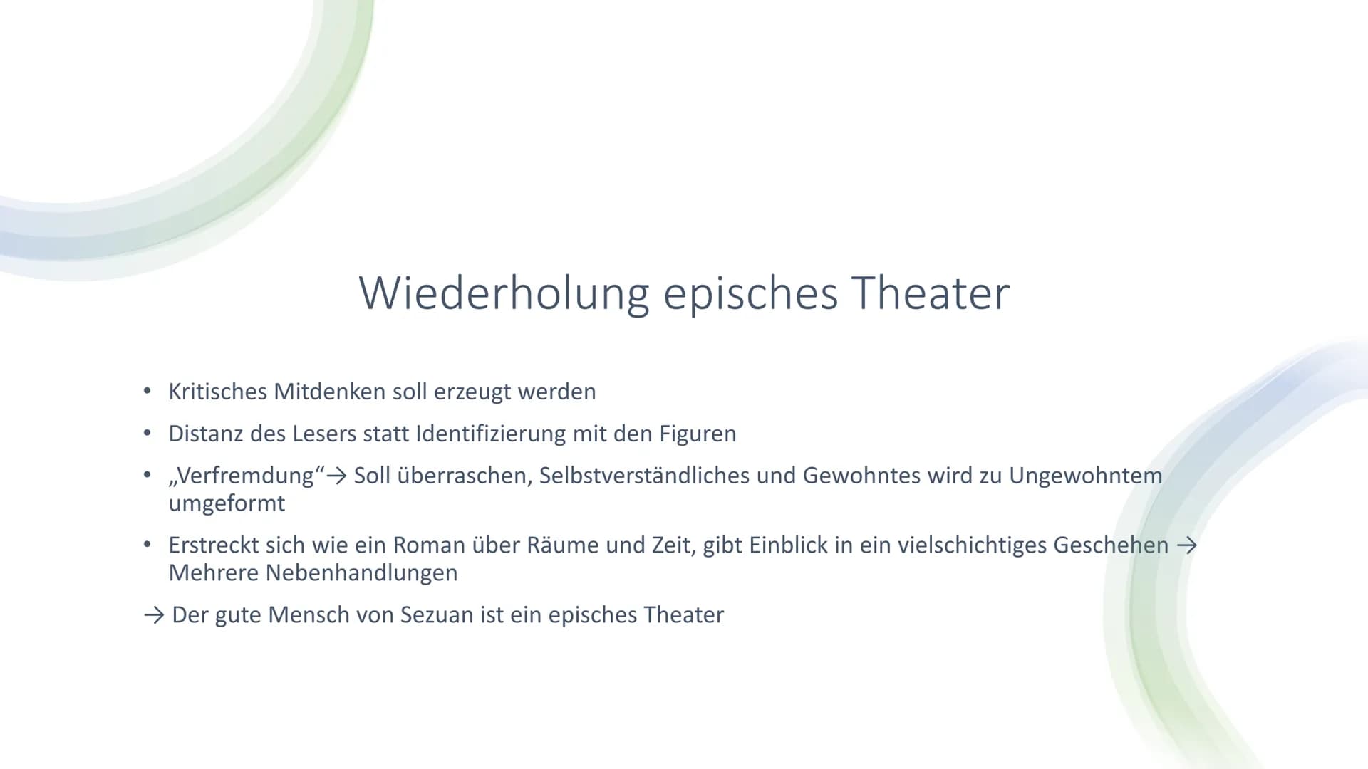 ●
Kritisches Mitdenken soll erzeugt werden
• Distanz des Lesers statt Identifizierung mit den Figuren
,,Verfremdung"→ Soll überraschen, Selb