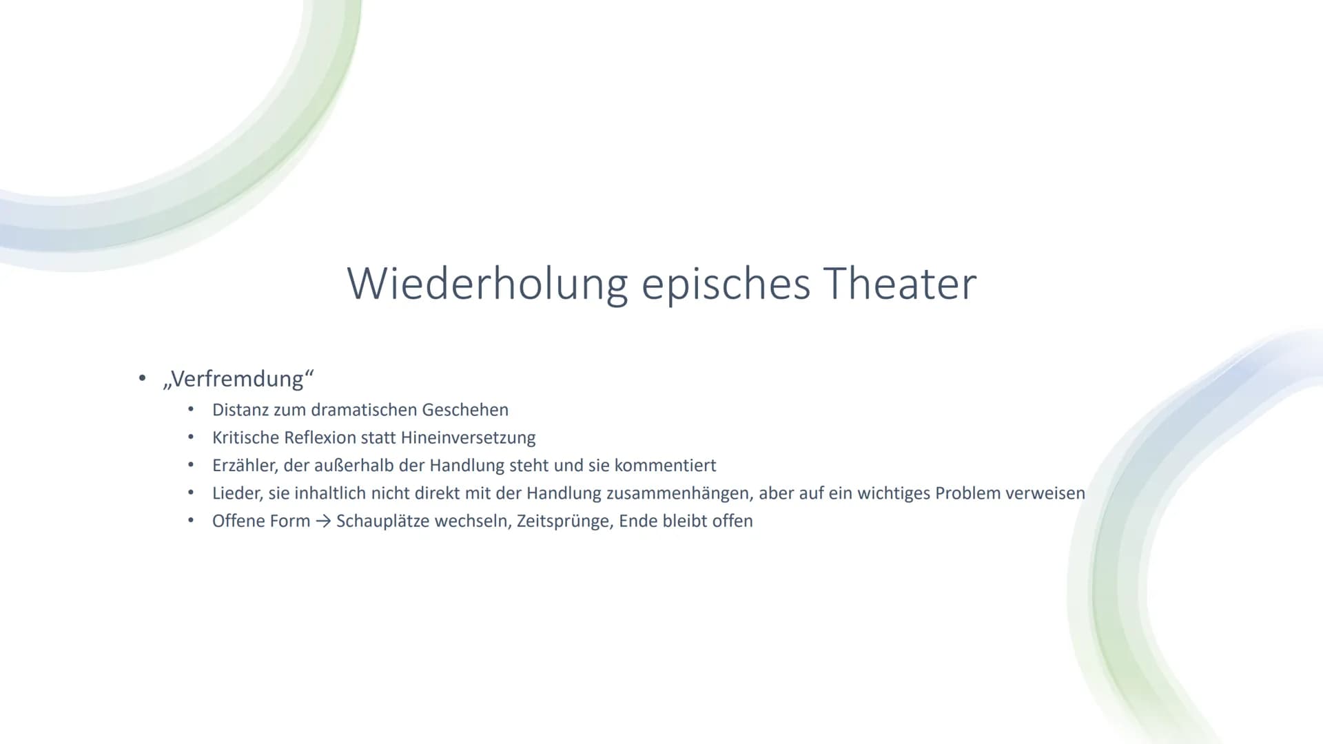 ●
Kritisches Mitdenken soll erzeugt werden
• Distanz des Lesers statt Identifizierung mit den Figuren
,,Verfremdung"→ Soll überraschen, Selb