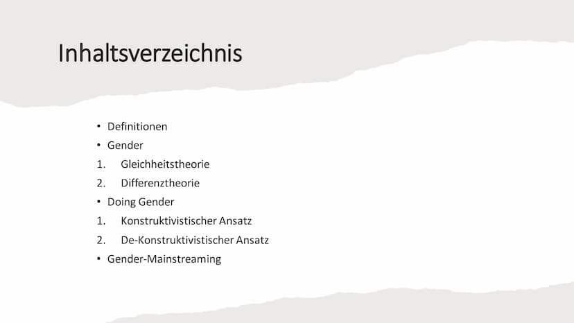 Gender/Gender Theorie / Doing Gender / Gender-Mainstreaming Inhaltsverzeichnis
●
Definitionen
• Gender
1. Gleichheitstheorie
2. Differenzthe