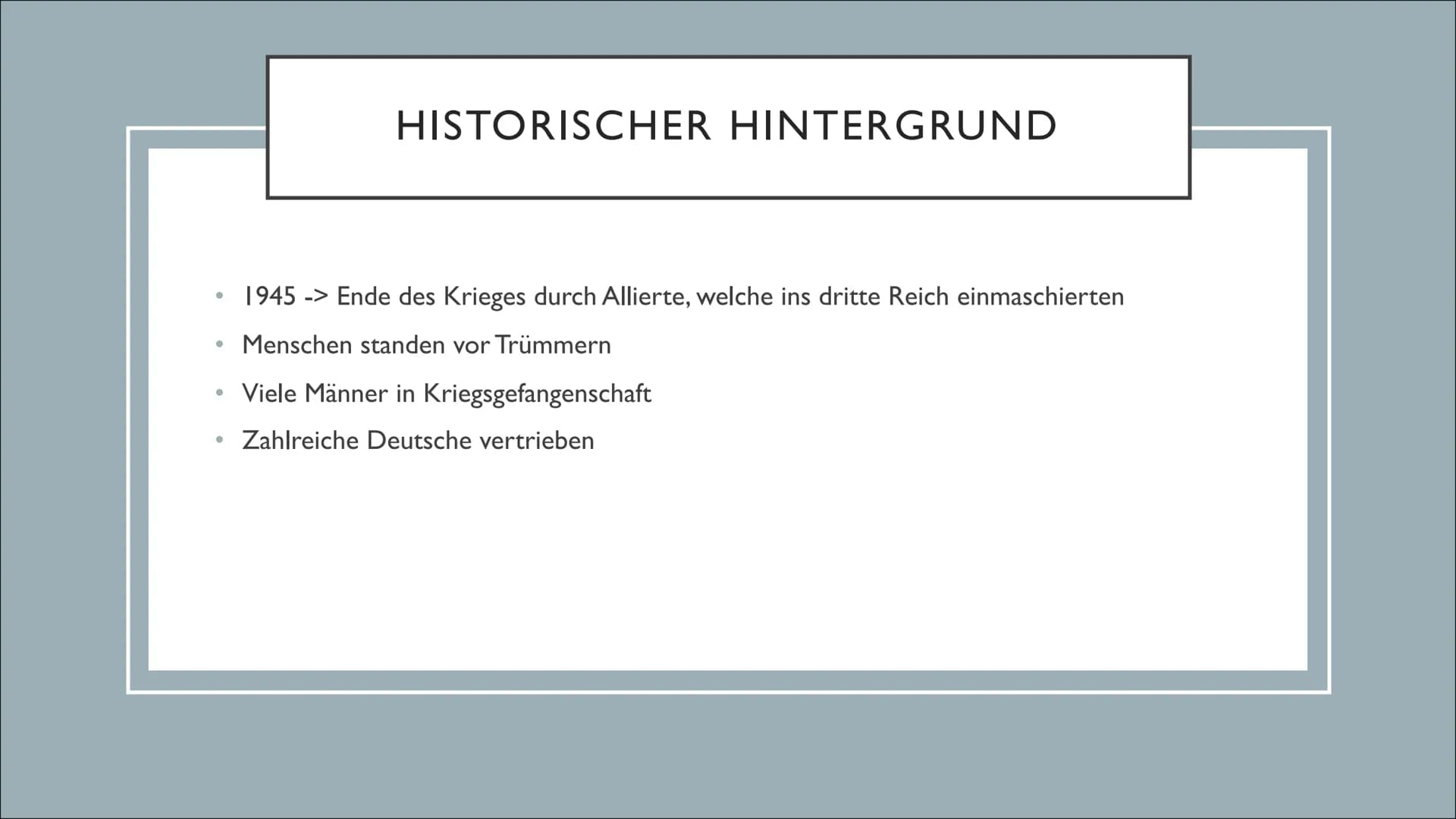 TRÜMMERLITERATUR
1945-1950 INHALT
• Hintergrund
●
●
●
●
●
Historischer Hintergrund
Epochenmerkmale
Vertreter
Werke aus dem Unterricht
Warum 
