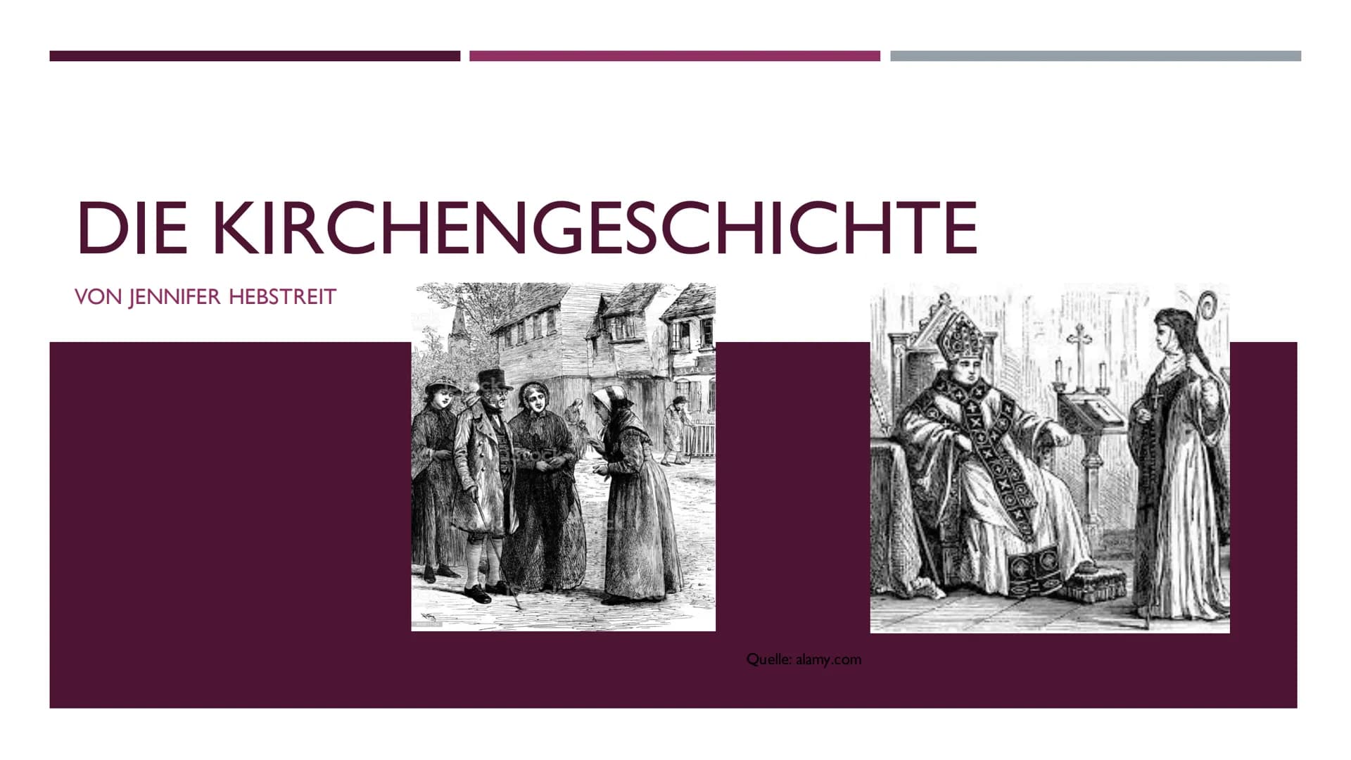 DIE KIRCHENGESCHICHTE
VON JENNIFER HEBSTREIT
Quelle: alamy.com INHALTSVERZEICHNIS
1.
2. Inhaltsverzeichnis
3. die Kirche im 19. Jahrhundert
