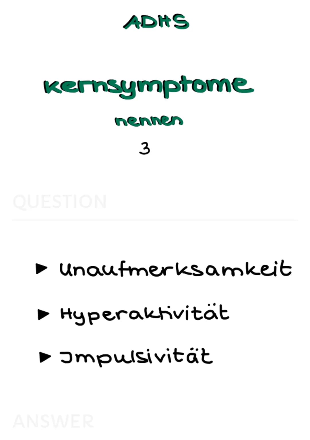 ADHS Def
verhaltensstörung
3
QUESTION
ADHS
zeichnet sich aus durch von
der Norm abweichendes
verhalten, welches das
Erleben und Verhalten ei