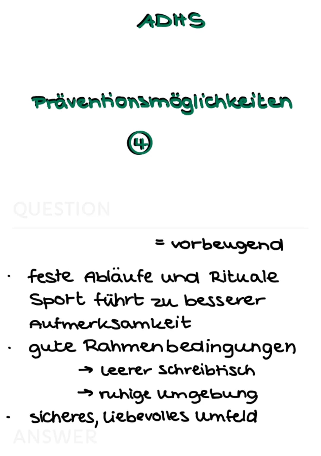 ADHS Def
verhaltensstörung
3
QUESTION
ADHS
zeichnet sich aus durch von
der Norm abweichendes
verhalten, welches das
Erleben und Verhalten ei