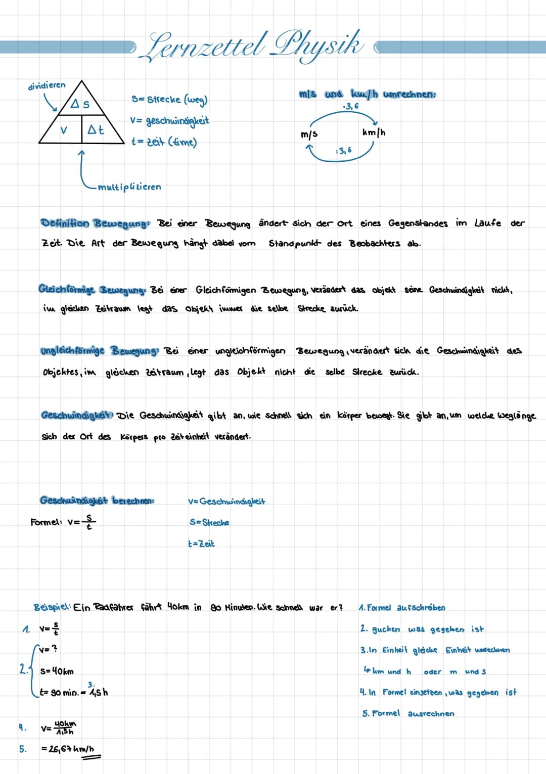 dividieren
2.
V
4.
As
At
Lernzettel Physik
-multiplizieren
S=Strecke (weg)
v=geschwindigkeit
t-Zeit (time)
Definition Bewegung: Bei einer Be
