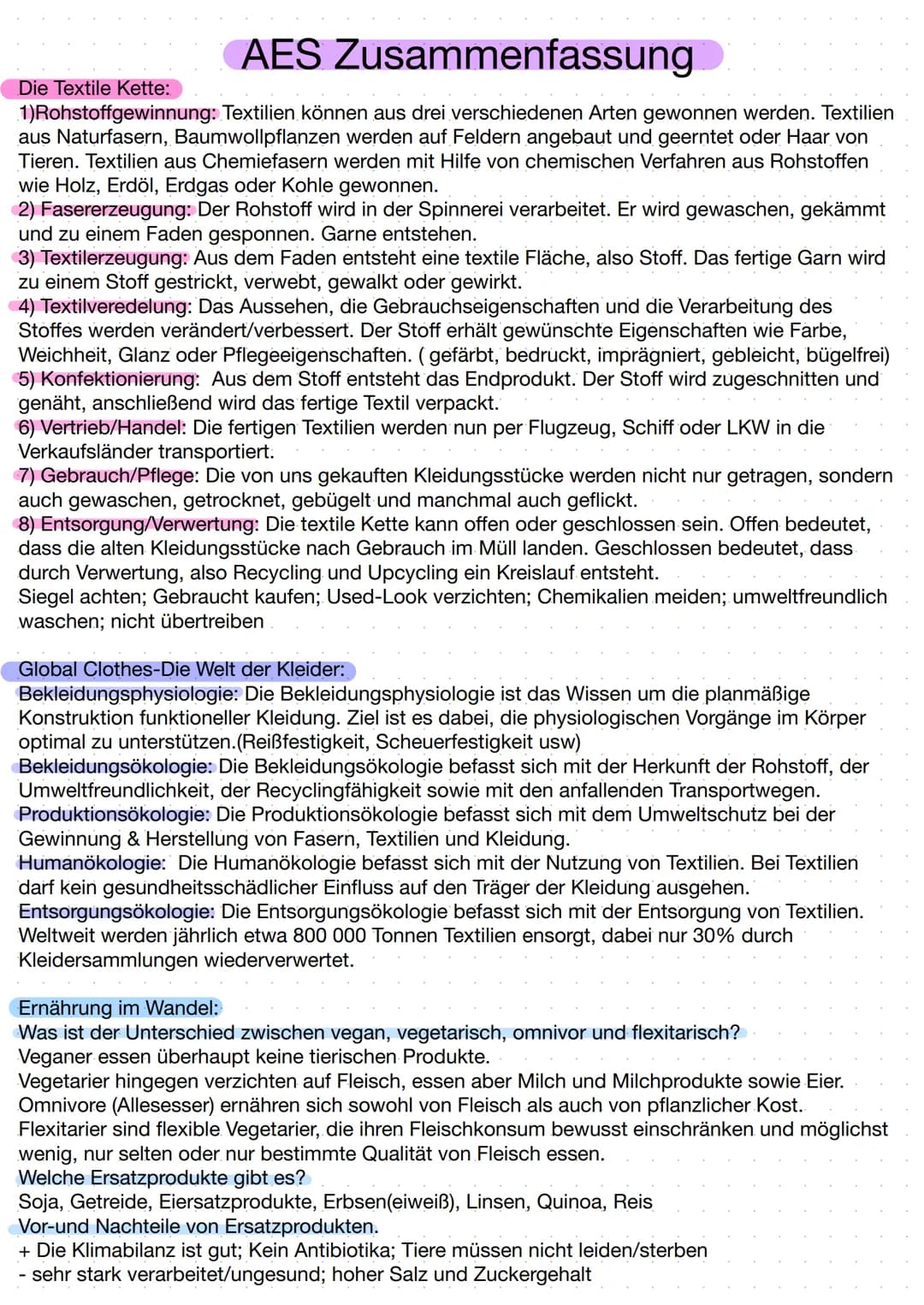 AES Zusammenfassung
Die Textile Kette:
1)Rohstoffgewinnung: Textilien können aus drei verschiedenen Arten gewonnen werden. Textilien
aus Nat