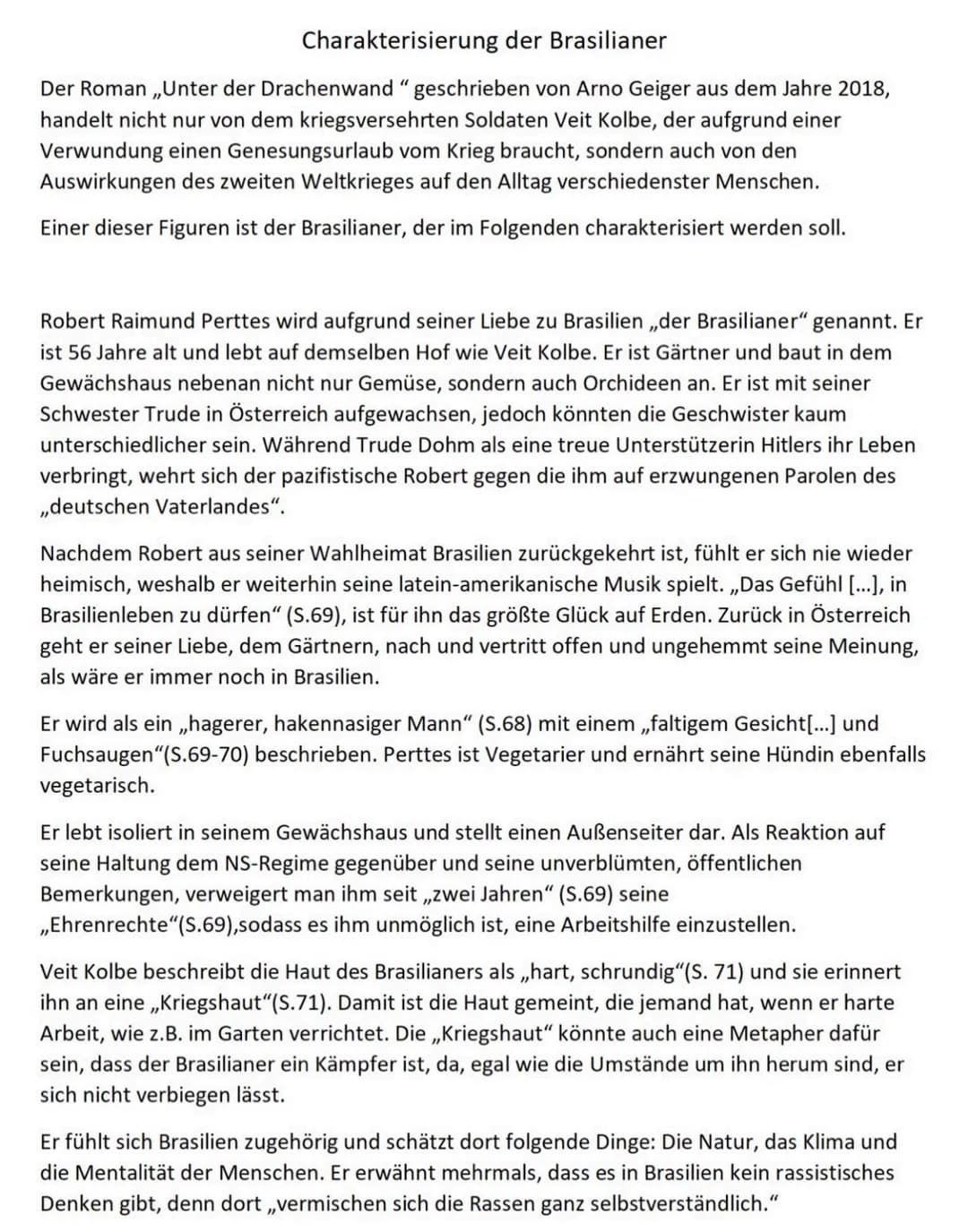 Charakterisierung der Brasilianer
Der Roman ,,Unter der Drachenwand "geschrieben von Arno Geiger aus dem Jahre 2018,
handelt nicht nur von d