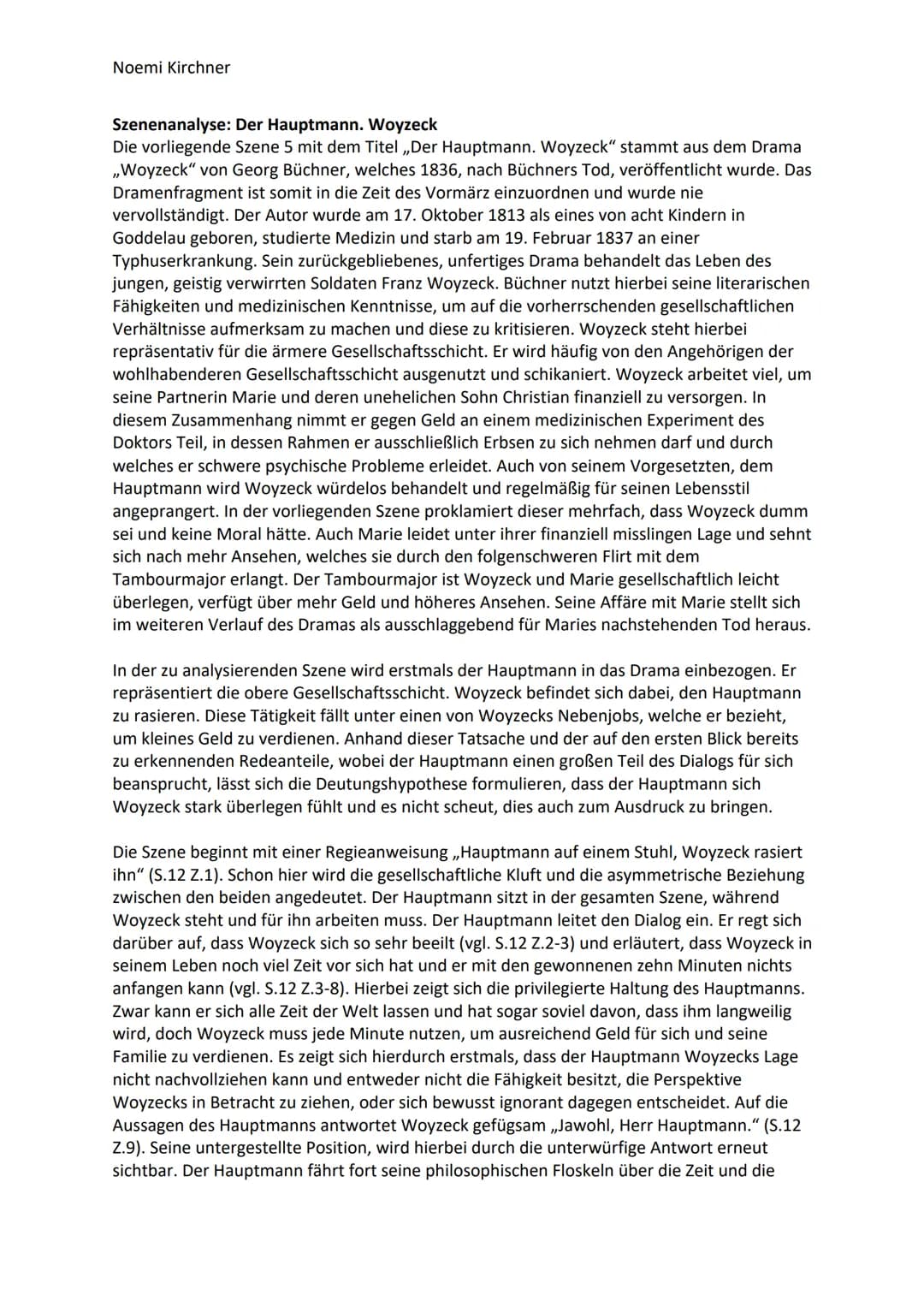 Noemi Kirchner
Szenenanalyse: Der Hauptmann. Woyzeck
Die vorliegende Szene 5 mit dem Titel ,,Der Hauptmann. Woyzeck" stammt aus dem Drama
,,