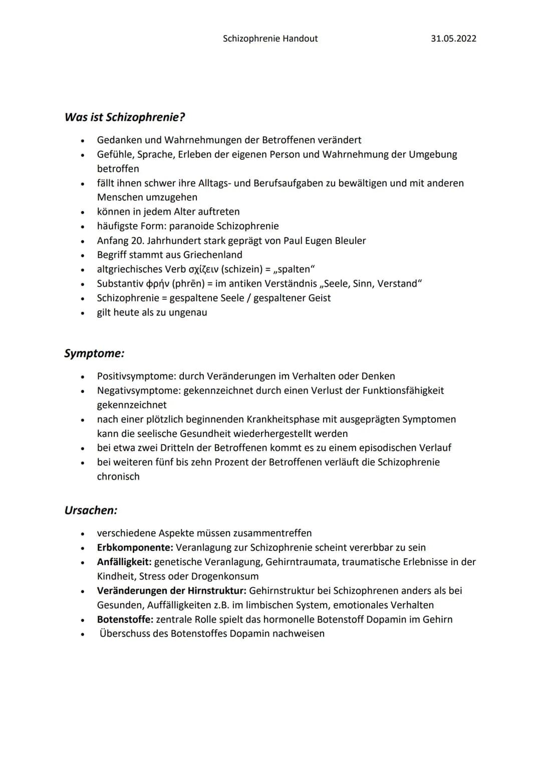 Was ist Schizophrenie?
●
●
●
●
●
●
●
●
●
Symptome:
●
●
●
Ursachen:
●
●
Schizophrenie Handout
Gedanken und Wahrnehmungen der Betroffenen verä