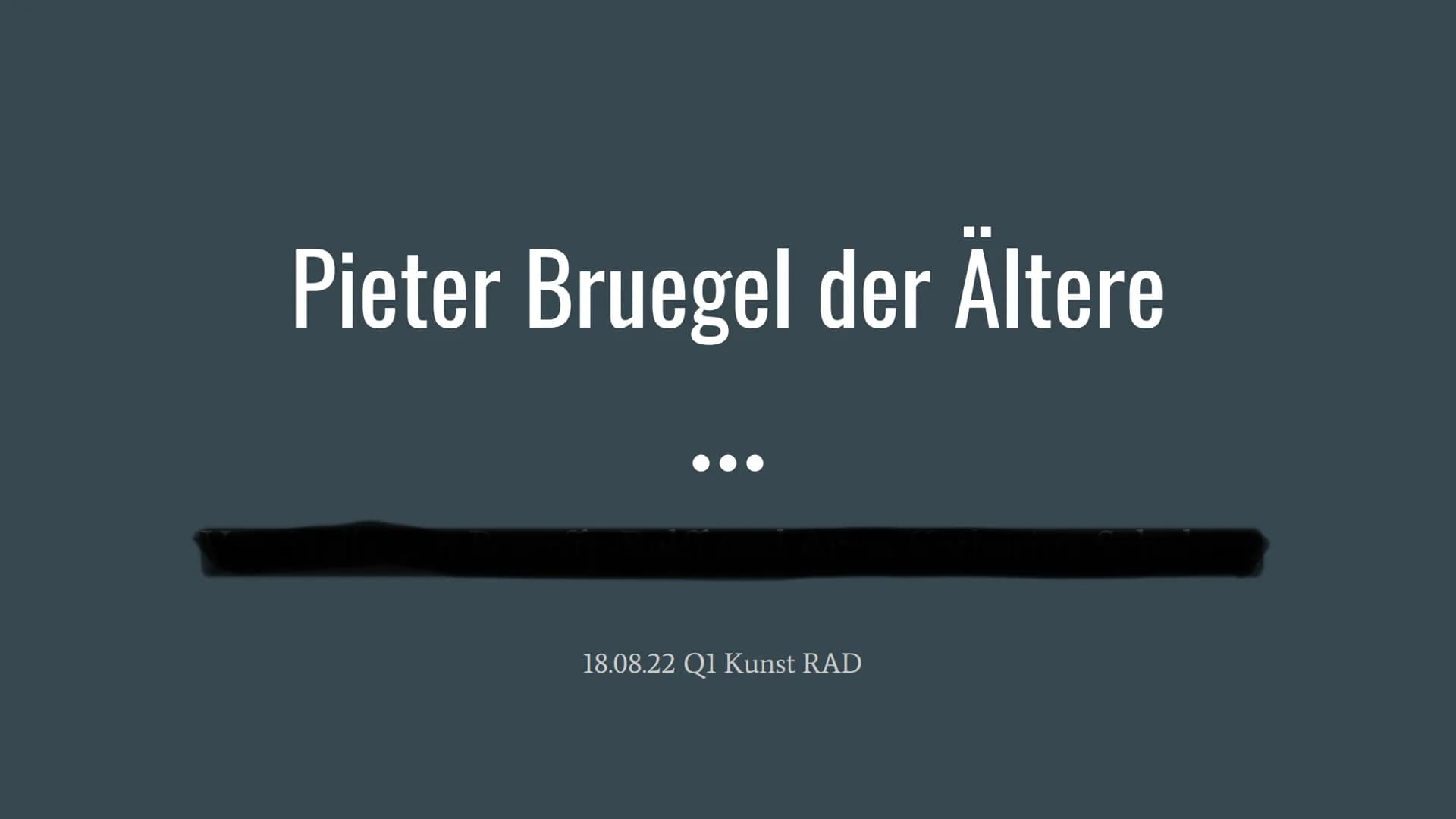 Pieter Bruegel der Ältere
18.08.22 Q1 Kunst RAD Agenda
Biografie
Bruegels Werke und Stil
Der Konflikt um Bruegels Kunst
Allgemeiner Kunststi