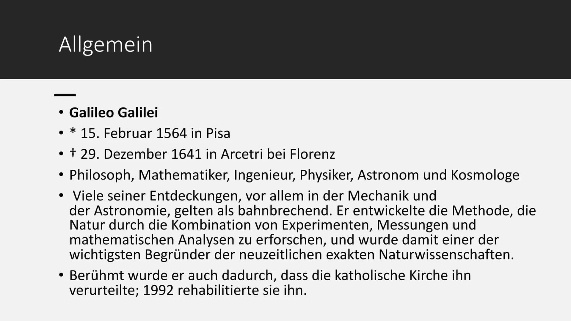 1 Allgemeines
●
●
●
Galileo Galilei - Handout
Philosoph, Mathematiker, Ingenieur, Physiker, Astronom und Kosmologe
Viele seiner Entdeckungen