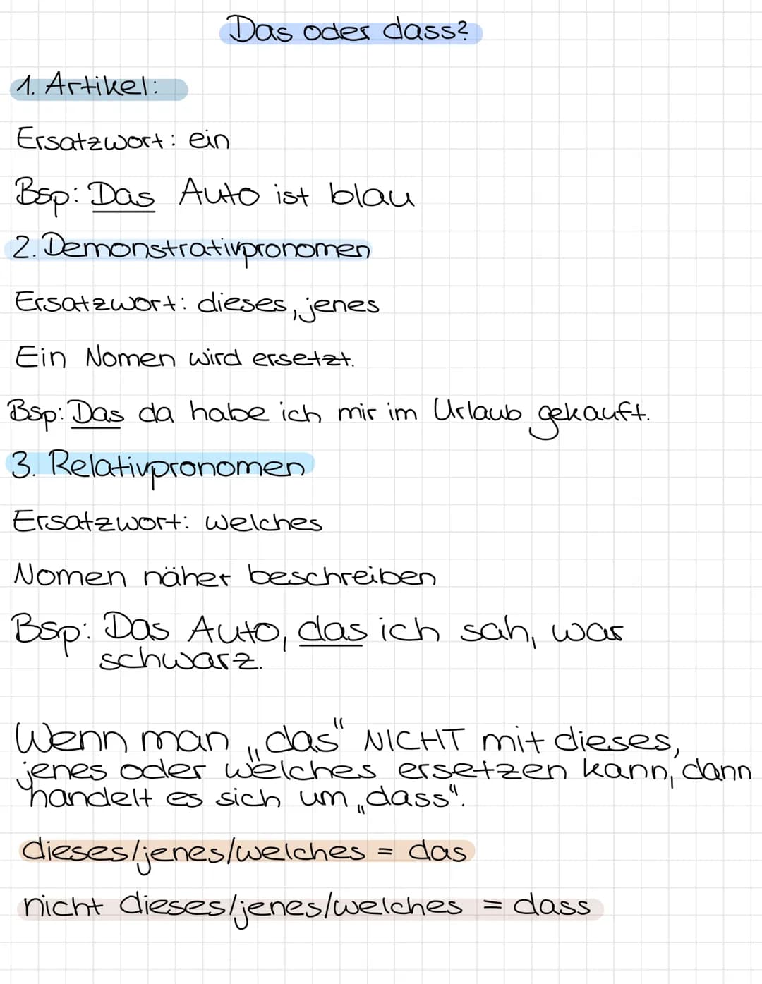 Das oder dass?
1. Artikel:
Ersatzwort: ein
Bsp: Das Auto ist blau
2. Demonstrativpronomen
Ersatzwort: dieses, jenes
Ein Nomen wird ersetzt.
