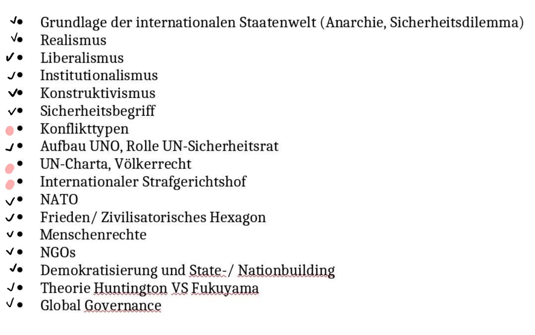 
<h2 id="abitur">Abitur</h2>
<p>Grundlage der internationalen Staatenwelt (Anarchie, Sicherheitsdilemma)</p>
<h2 id="internationalebeziehung