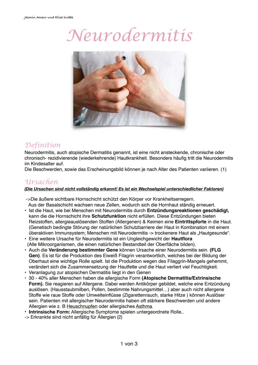 Jasmin Ameur und Elisa Kubbe
Neurodermitis
Definition
Neurodermitis, auch atopische Dermatitis genannt, ist eine nicht ansteckende, chronisc
