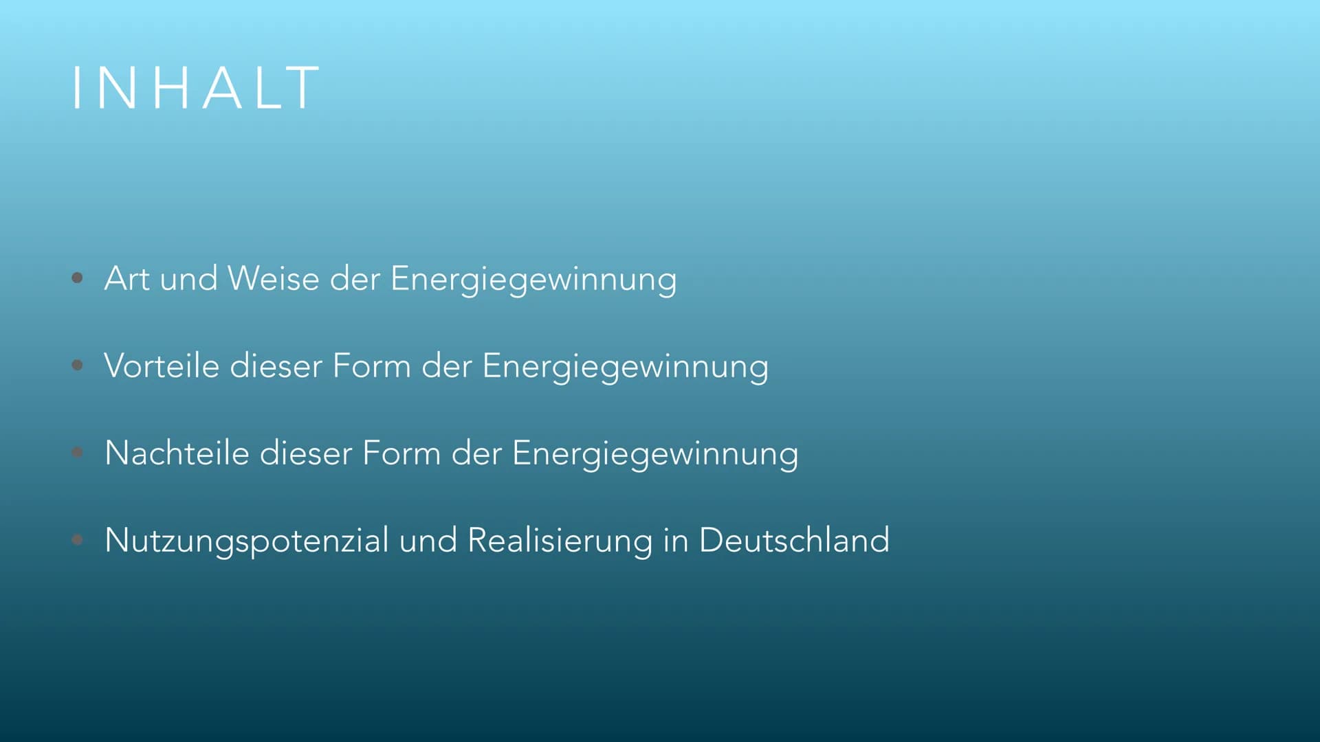 WASSERKRAFT
ERNEUERBARE ENERGIEN INHALT
Art und Weise der Energiegewinnung
Vorteile dieser Form der Energiegewinnung
Nachteile dieser Form d
