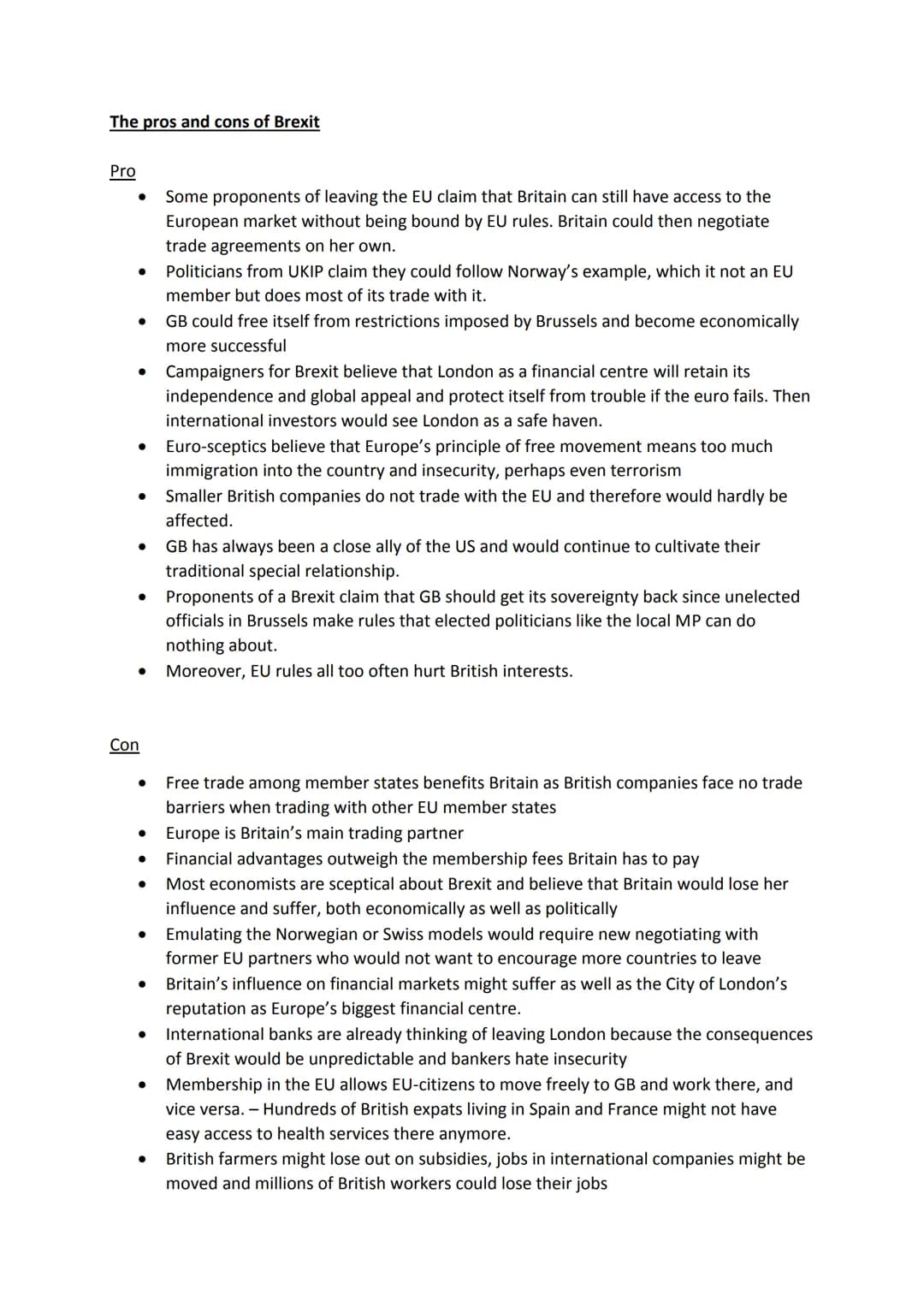 The pros and cons of Brexit
Pro
● Some proponents of leaving the EU claim that Britain can still have access to the
European market without 