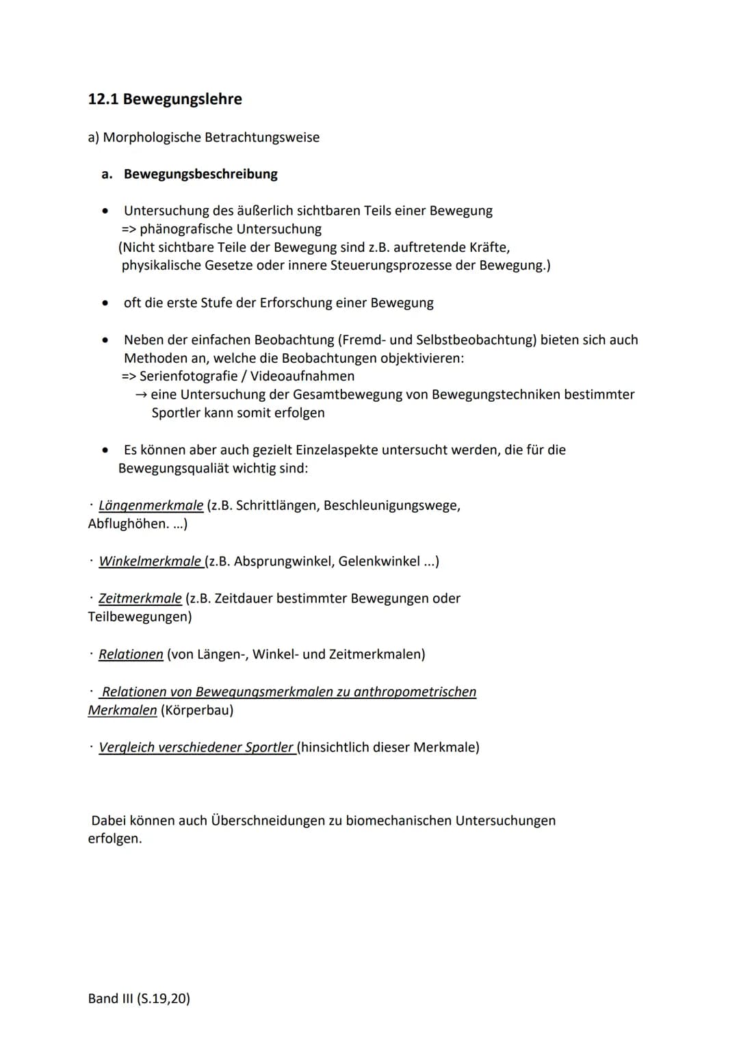 12.1 Bewegungslehre
a) Morphologische Betrachtungsweise
a. Bewegungsbeschreibung
●
●
Untersuchung des äußerlich sichtbaren Teils einer Beweg