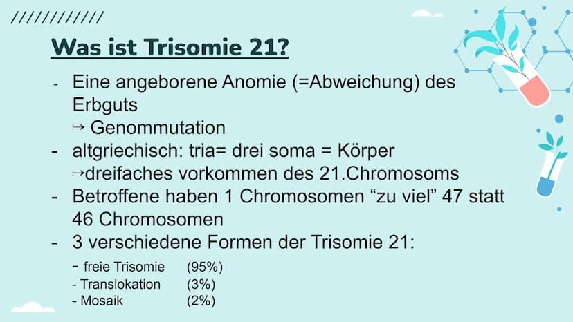Down-Syndrom
!!!!!
PA Gliederung
- Was ist Trisomie 21?
-
Entdeckung
- Ursache
- Enstehung
- Körperliche Auffälligkeiten
- Behandlung
- Vork