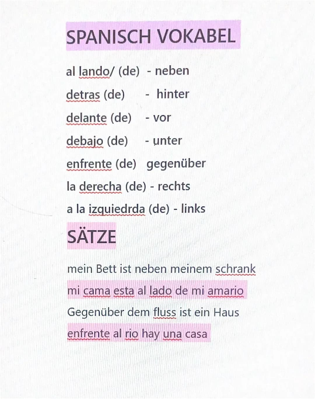 SPANISCH VOKABEL
al lando/ (de) - neben
detras (de) hinter
delante (de)
- vor
debajo (de)
- unter
enfrente (de) gegenüber
la derecha (de) - 