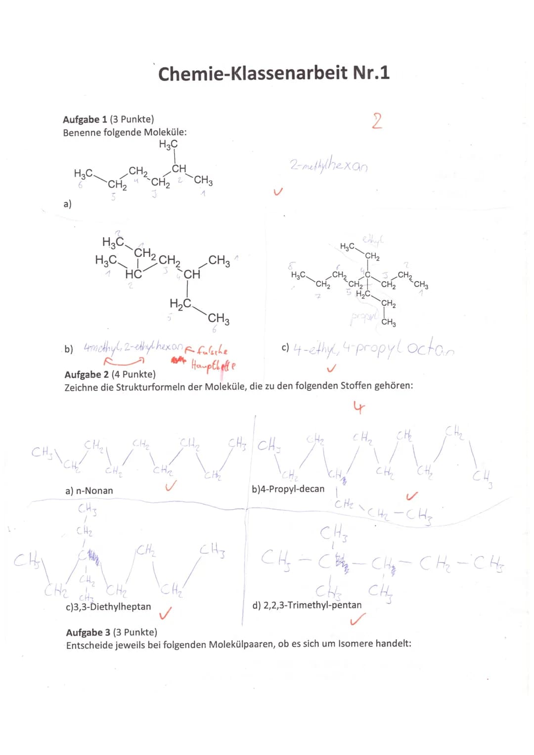 Aufgabe 1 (3 Punkte)
Benenne folgende Moleküle:
H3C
a)
H3C-
6
CH₂
H3C.
H₂C
1
CH₂
CH3
J
CH₂
a) n-Nonan
HC
2
Chemie-Klassenarbeit Nr.1
CH₂
CH₂