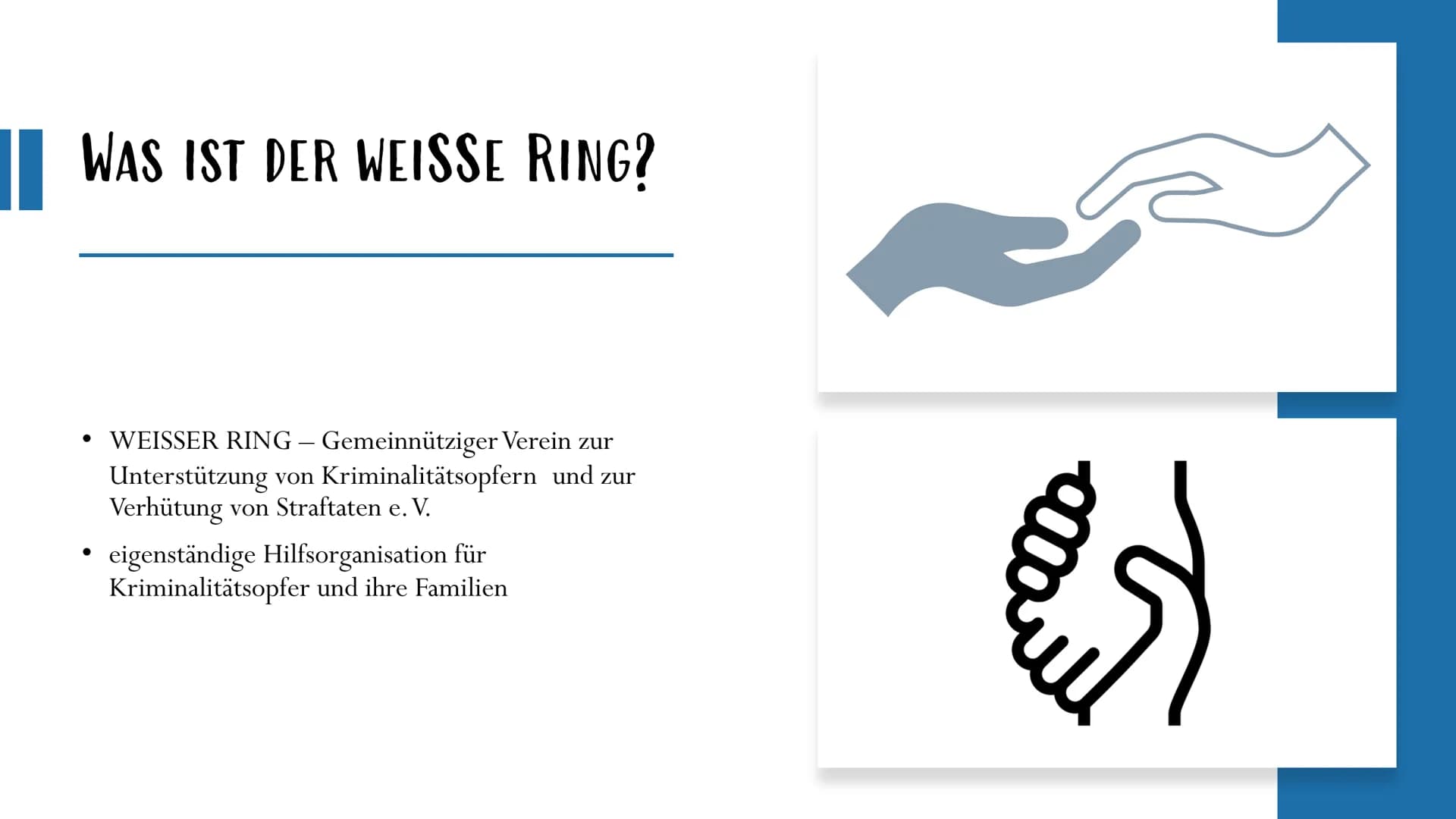 WEISSER RING
Wir helfen Kriminalitätsopfern.
WEISSER
RING WAS IST DER WEISSE RING?
• WEISSER RING – Gemeinnütziger Verein zur
Unterstützung 