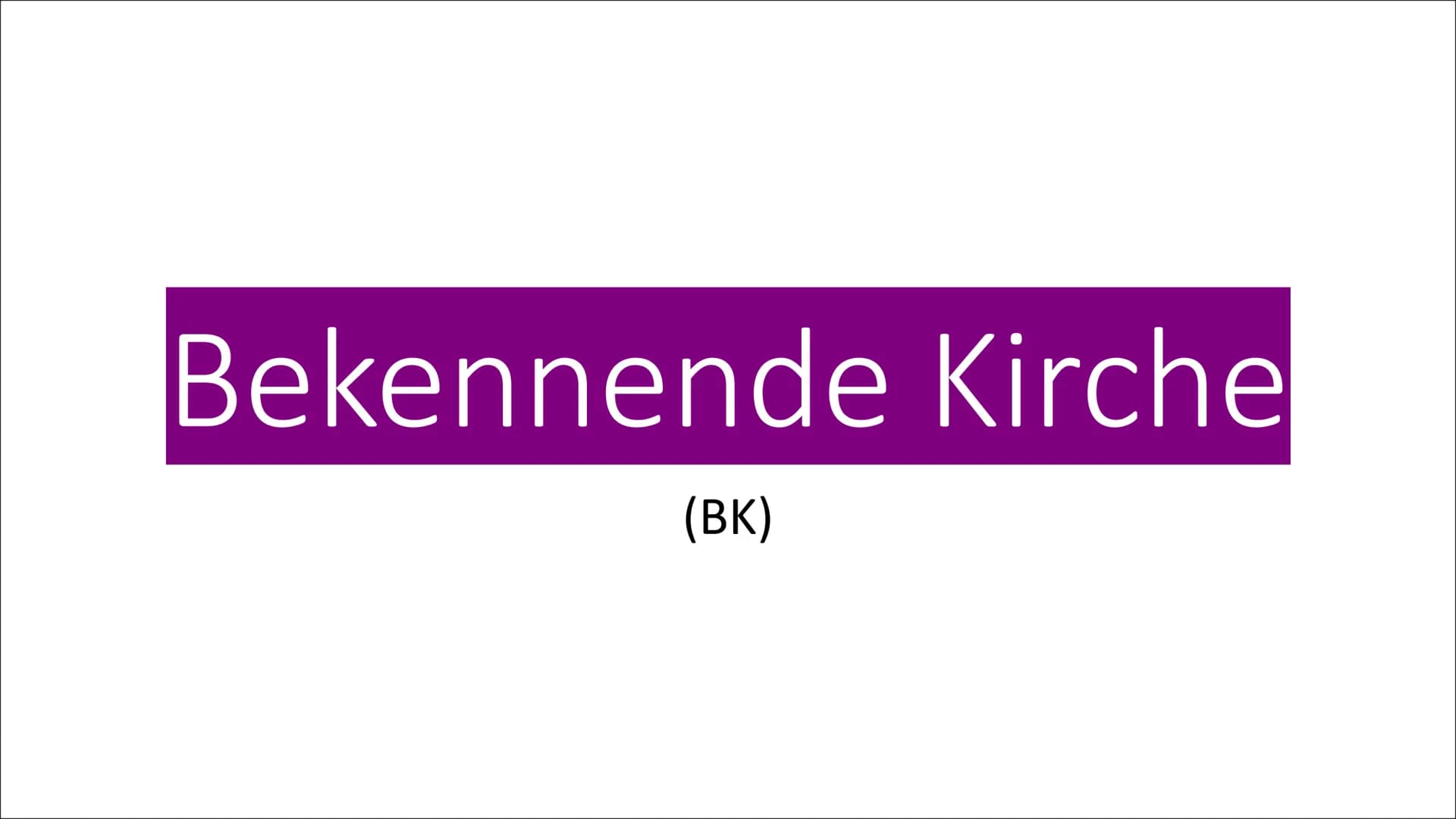 Bekennende Kirche
(BK) Allgemeines
September 1933 Pfarrernotbund
• Januar 1934 ->7000 Pfarrer(1/3 der Geistlichen der ev. Kirche)
• Bekennen