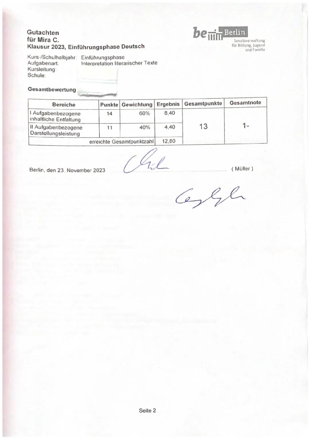Gutachten
für Mira C.
Klausur 2023, Einführungsphase Deutsch
Kurs-/Schulhalbjahr: Einführungsphase
Aufgabenart:
Kursleitung:
Schule:
Gesamtb