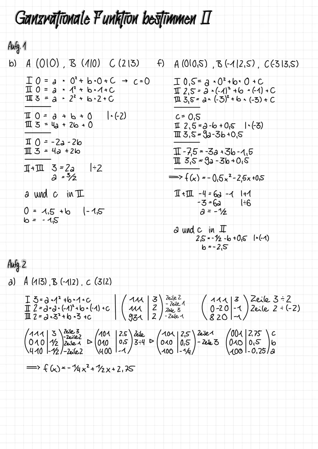 Ganzrationale Funktion bestimmen II
Aufg. 1
b) A (010), B (110) C (213)
ΙΟ = a
ΠΟ
3= a
A
0² + b⋅0+C → C=0
1² + b*1+C
2² +
b·2+C
HO= a + b + 