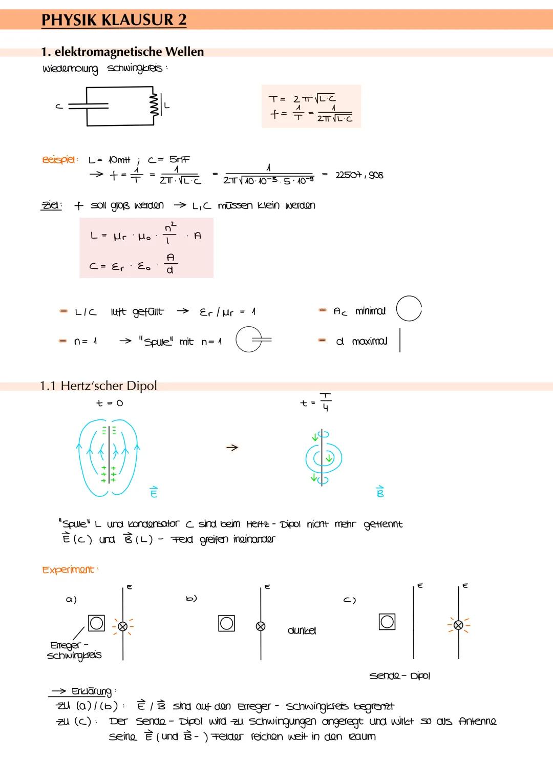 PHYSIK KLAUSUR 2
1. elektromagnetische Wellen
wiederholung schwingtreis:
Beispiel: L = 10mt ; C = 5nF
1
→ + = =
ZTT₁ VL.C
L= Mr . Mo
٤٥
C = 