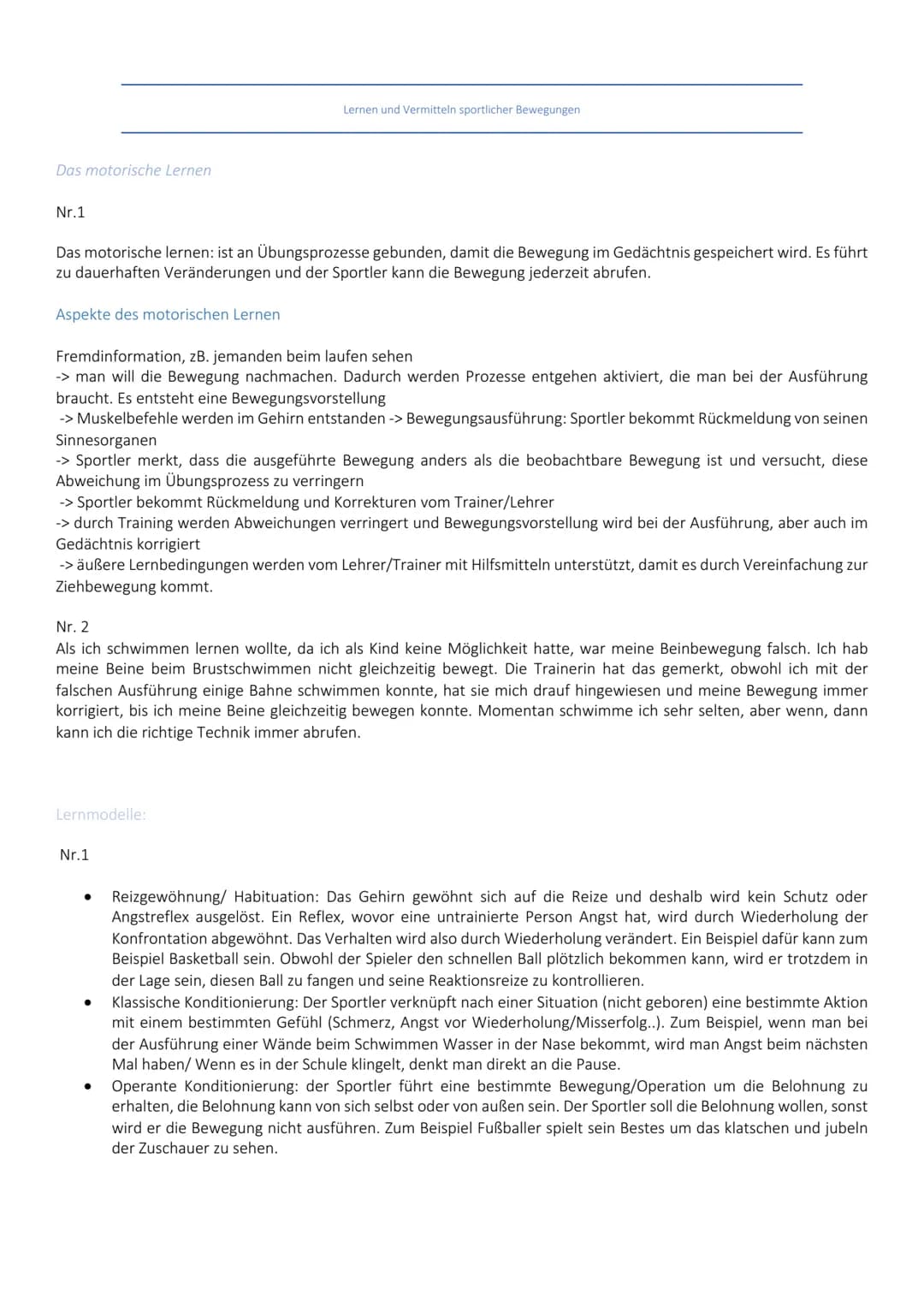 Das motorische Lernen
Nr.1
Das motorische lernen: ist an Übungsprozesse gebunden, damit die Bewegung im Gedächtnis gespeichert wird. Es führ