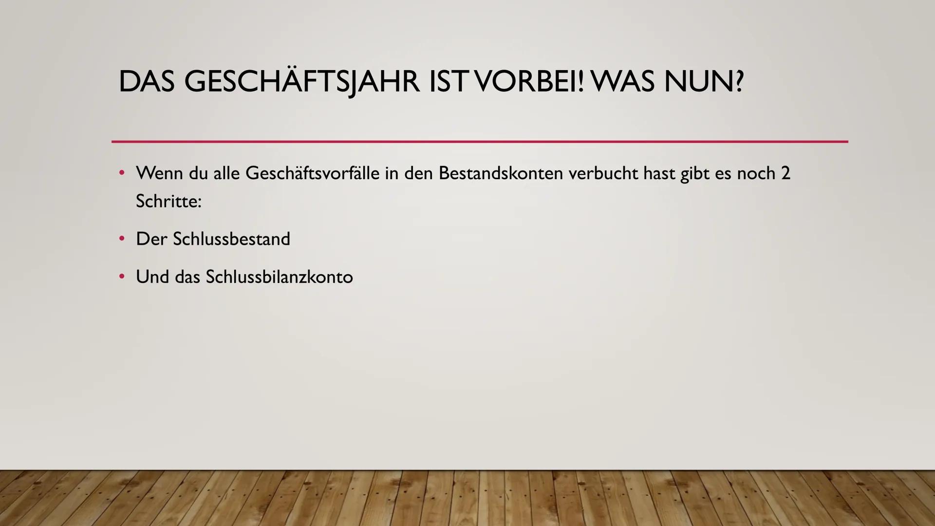 BESTANDSKONTEN
FÜR EINSTEIGER HIER LERNST DU:
●
●
Das erstellen von Bestandskonten anhand einer Eröffnungsbilanz
Die Führung dieser Konten
D