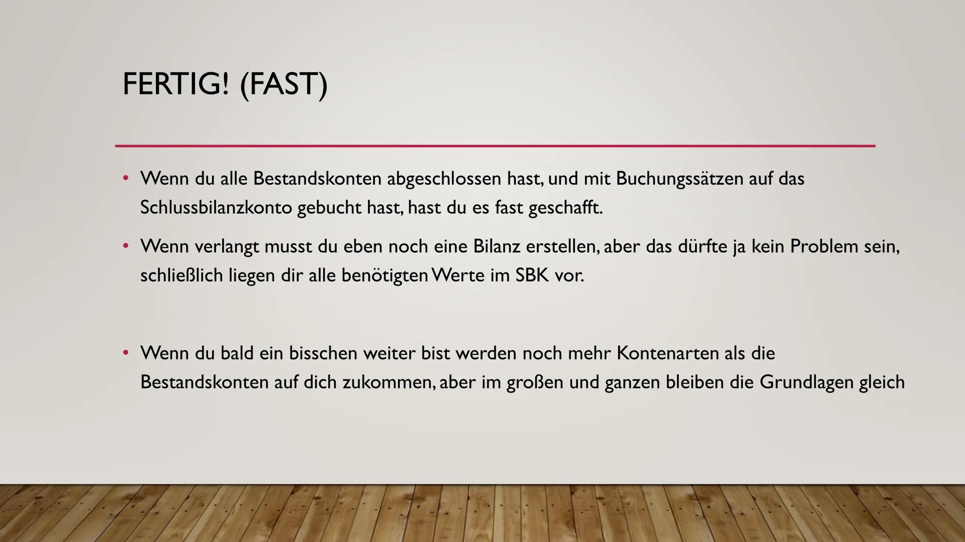 BESTANDSKONTEN
FÜR EINSTEIGER HIER LERNST DU:
●
●
Das erstellen von Bestandskonten anhand einer Eröffnungsbilanz
Die Führung dieser Konten
D