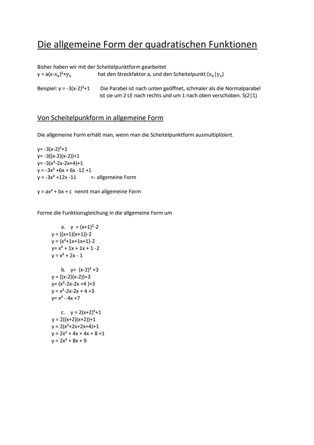 Die allgemeine Form der quadratischen Funktionen
Bisher haben wir mit der Scheitelpunktform gearbeitet
y = a(x-xs)²+ys
Beispiel: y = -3(x-2)