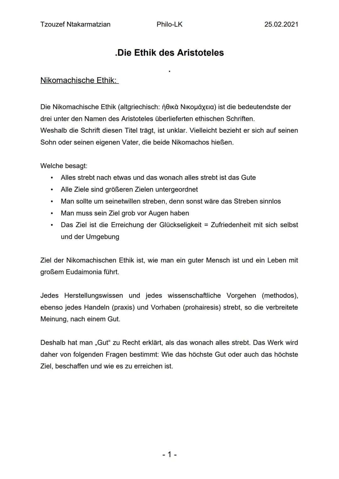 Die Ethik des
Aristoteles Tzouzef Ntakarmatzian
Nikomachische Ethik:
Welche besagt:
Die Nikomachische Ethik (altgriechisch: ἠθικὰ Νικομάχεια