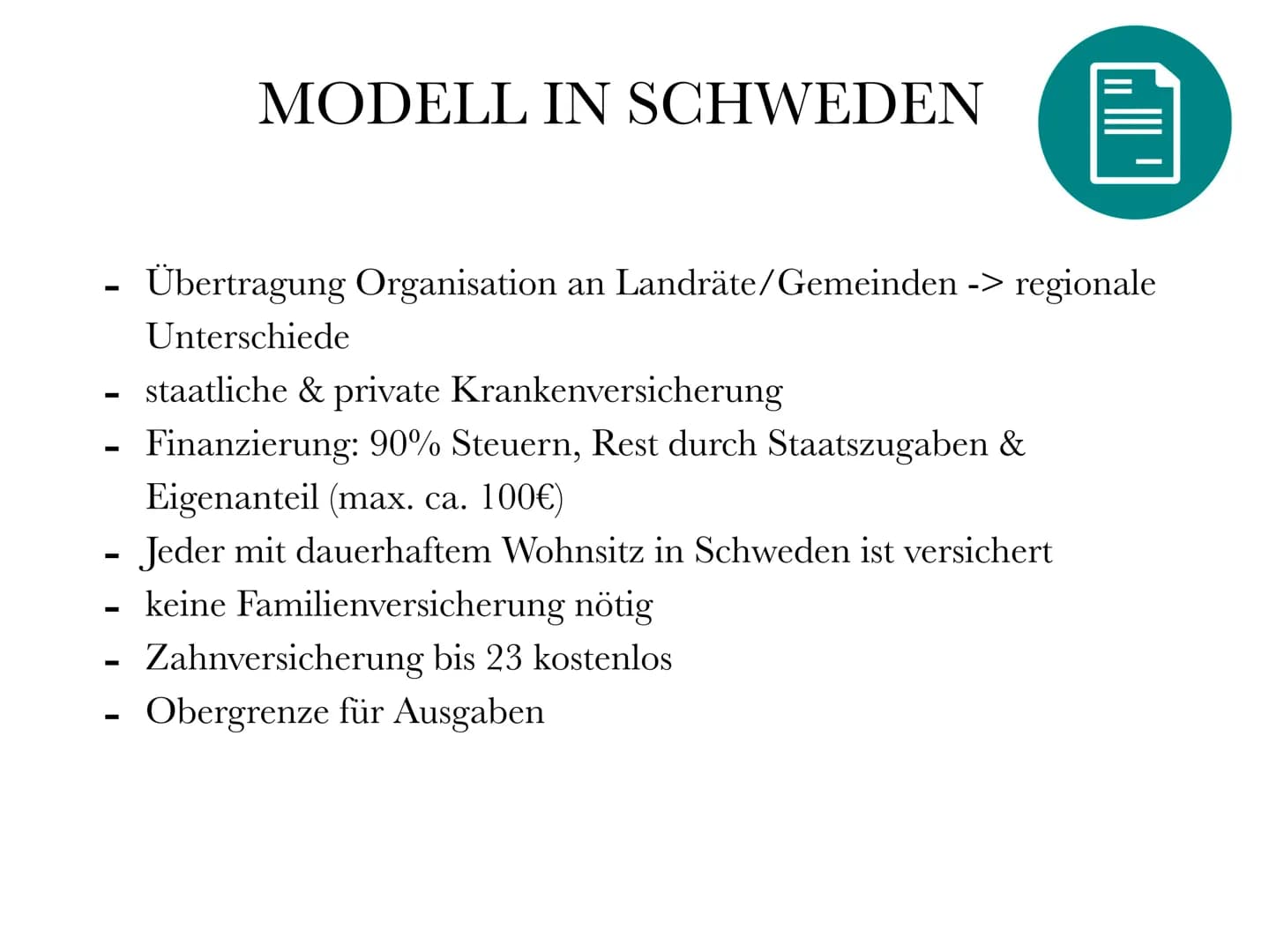 Gesundheitssystem Schweden
Mentalität der Schweden:
Hohe Standards
Ressourcen-/Kostensparend
Reform- & Fortschrittsfreudig
Pünktlichkeit
(Di