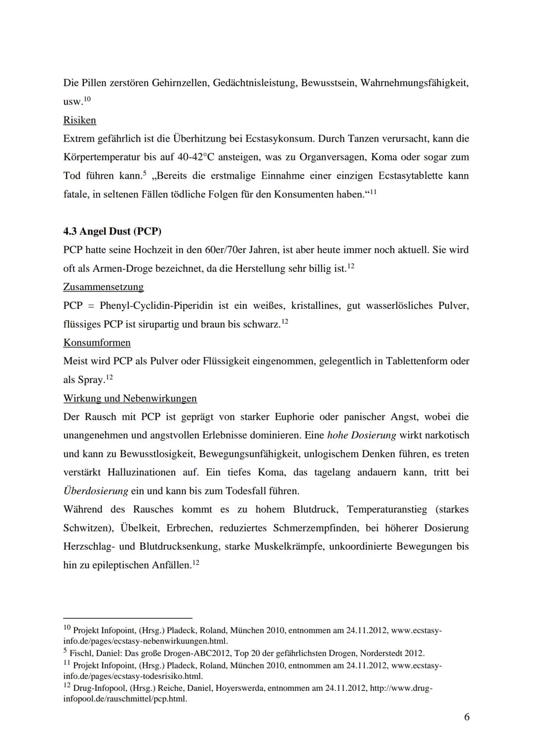 Thema der Arbeit:
Sie sind schön, bunt und gefährlich:
Synthetische Rauschmittel
Unterrichtsfach: Biologie
Lehrerin:
XXX
Abgabetermin: XXX
P