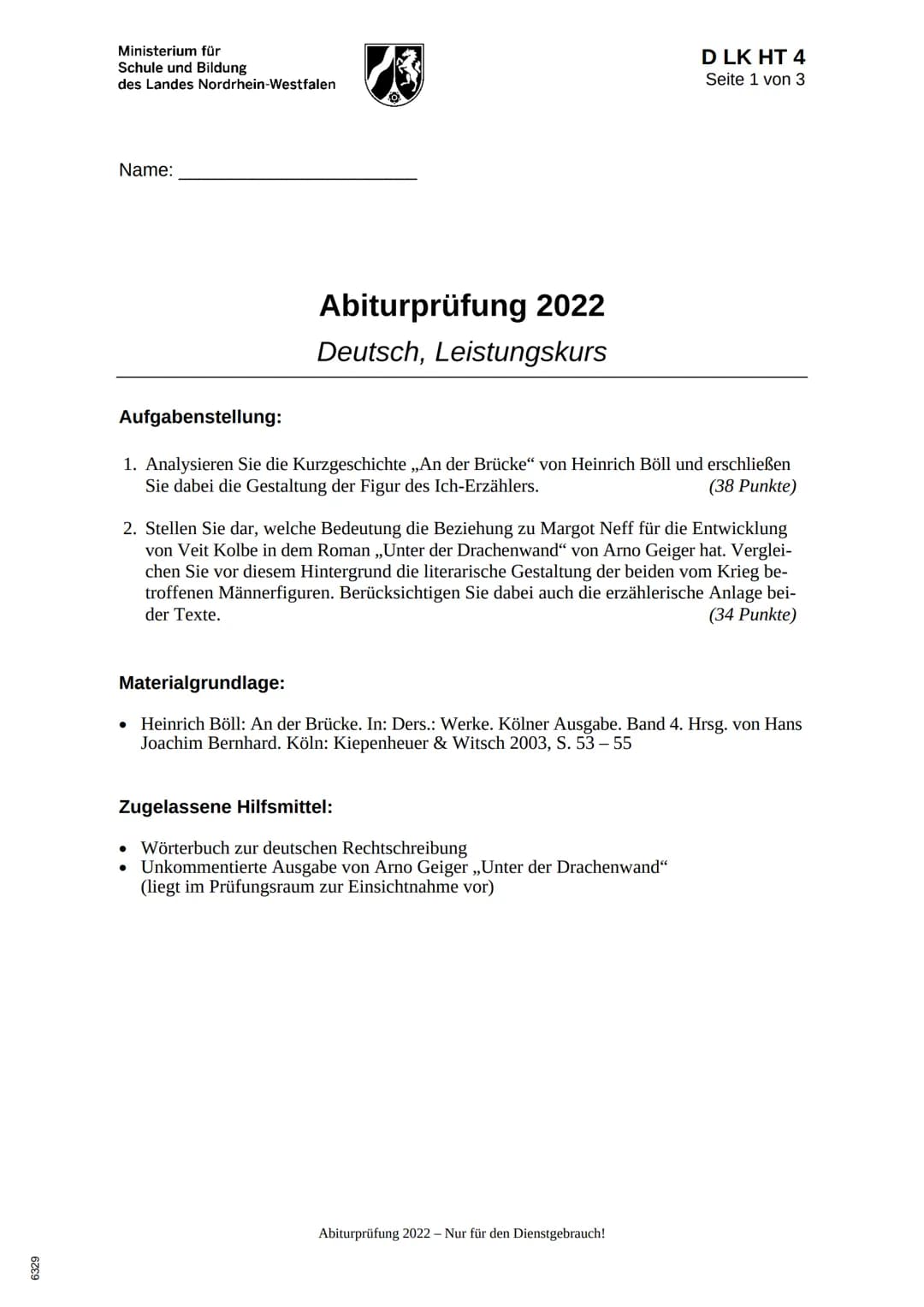 6329
Ministerium für
Schule und Bildung
des Landes Nordrhein-Westfalen
Name:
13
Abiturprüfung 2022
Deutsch, Leistungskurs
Aufgabenstellung:
