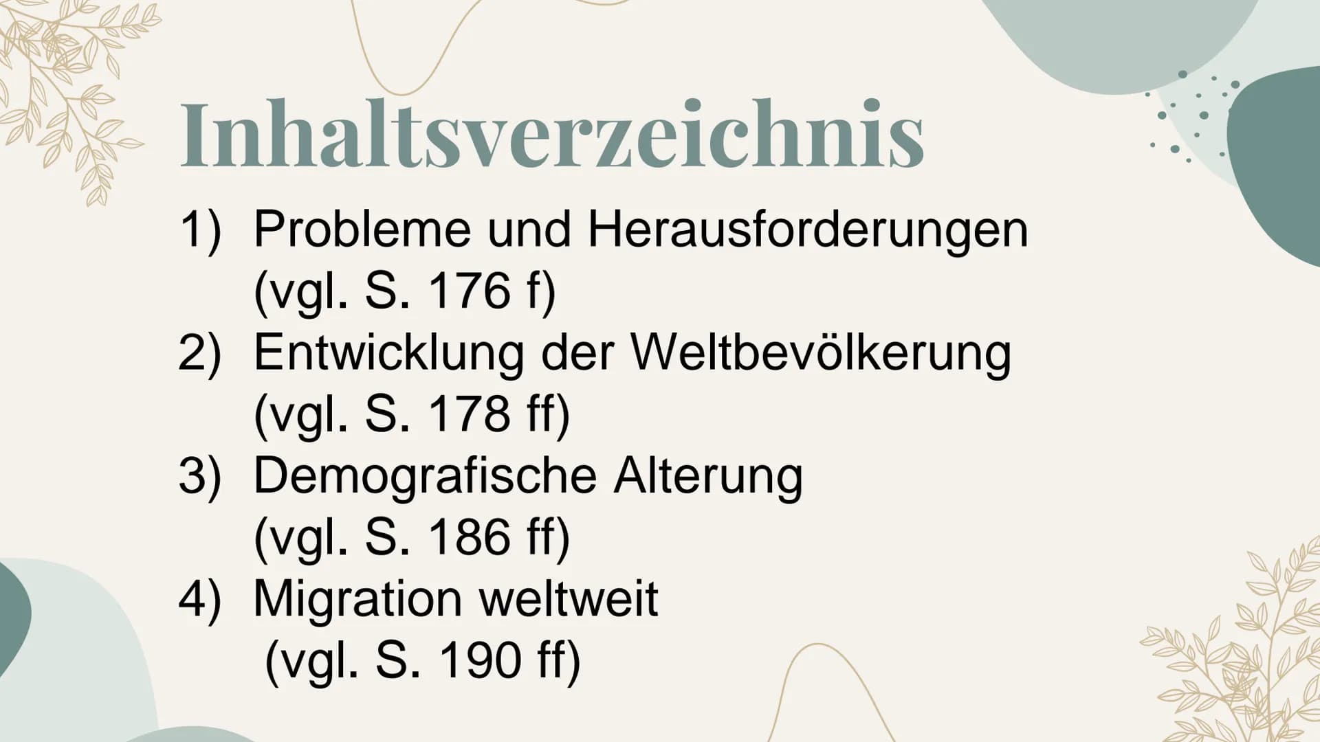 Bevölkerungsentwicklung
und Migration Inhaltsverzeichnis
1) Probleme und Herausforderungen
(vgl. S. 176 f)
2) Entwicklung der Weltbevölkerun