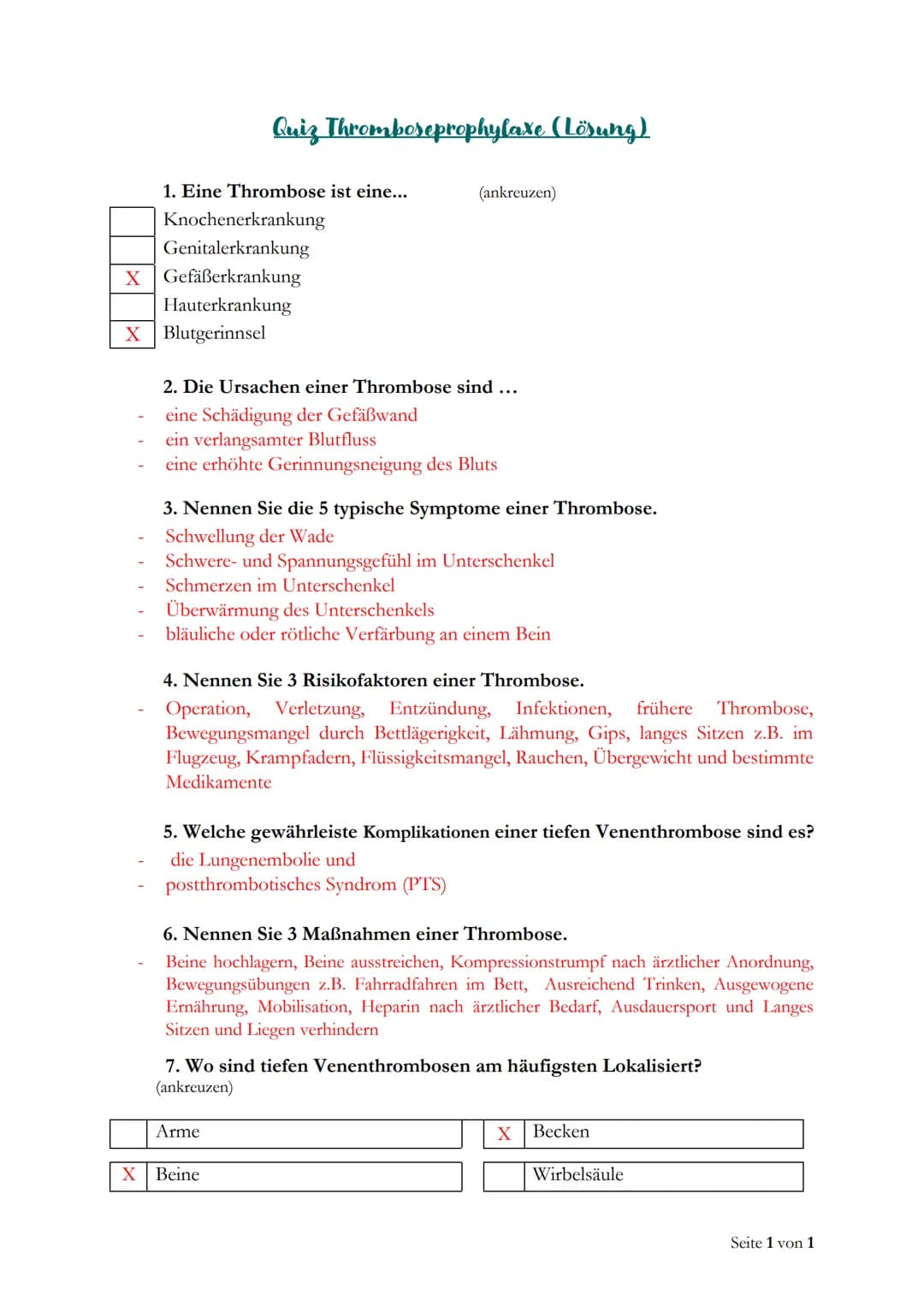 1. Eine Thrombose ist eine...
Quiz Thromboseprophylaxe
Knochenerkrankung
Genitalerkrankung
Gefäßerkrankung
Hauterkrankung
Blutgerinnsel
2. D