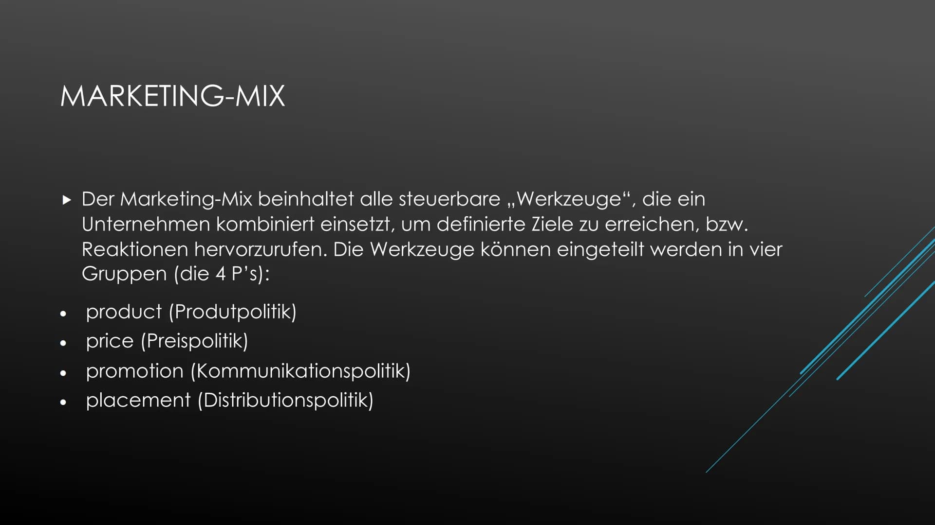 Definition:
SWOT-Analyse:
Marketing-Mix:
Unter Marketing versteht man die Gesamtheit der Maßnahmen/Aktivitäten von
Unternehmen, die das Ziel