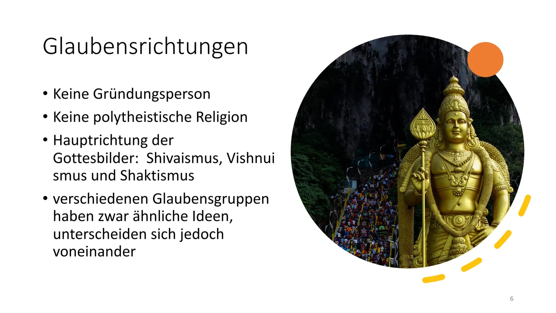 Allgemeines
Eine der 5 Weltreligionen
• Rund 900 Millionen Anhänger
3. größte Religion der Erde
Ursprung in Indien
wichtige Gottheiten: Vish