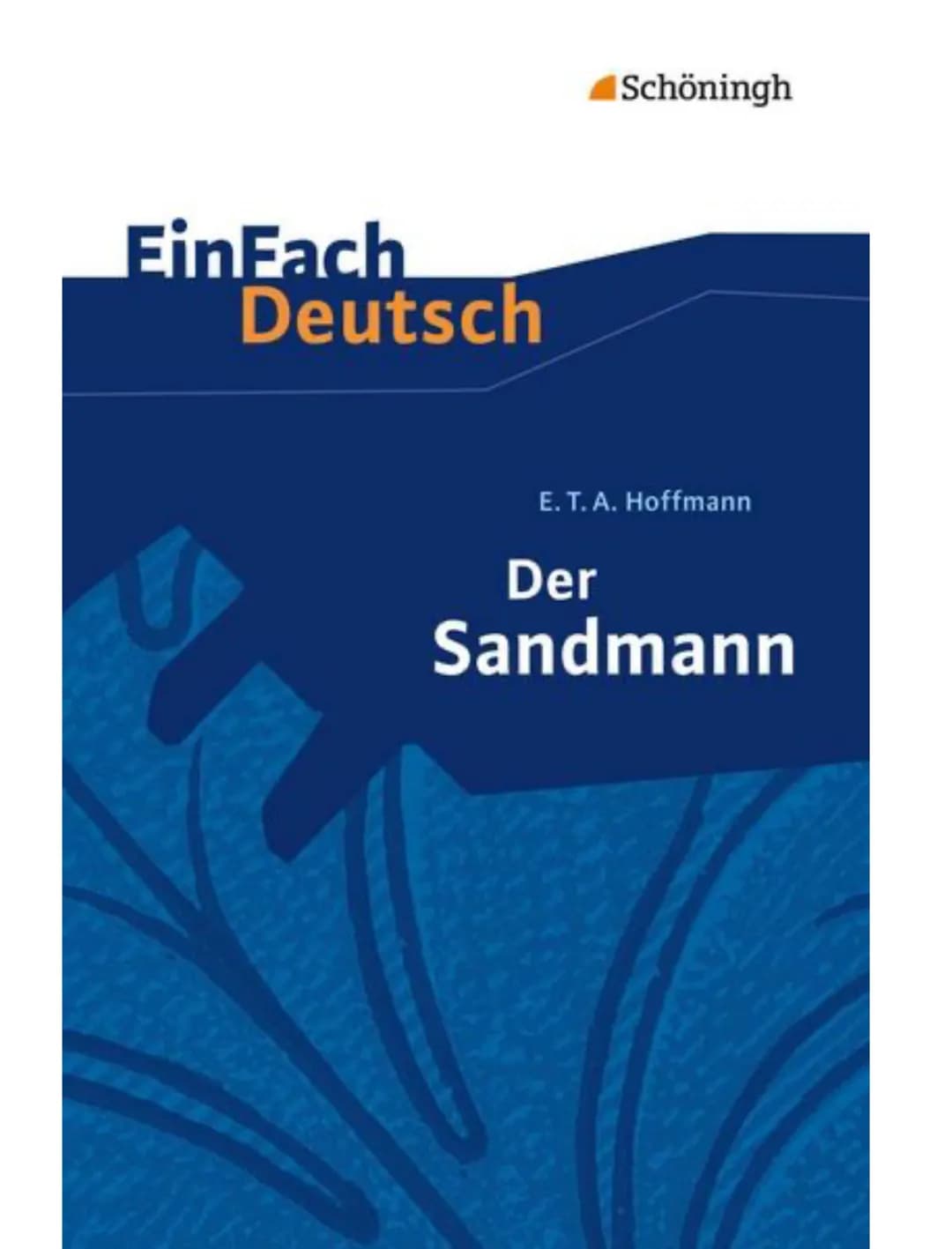 Ein Fach
Deutsch
G
Schöningh
E.T.A. Hoffmann
Der
Sandmann 1. zeitliche Einordnung
• Werk der Romantik (1795-1840)
• Schauerromantik
spiegelt