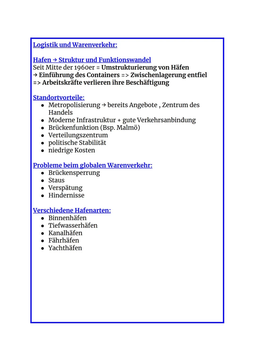 Logistik und Warenverkehr:
Hafen → Struktur und Funktionswandel
Seit Mitte der 1960er = Umstrukturierung von Häfen
→ Einführung des Containe