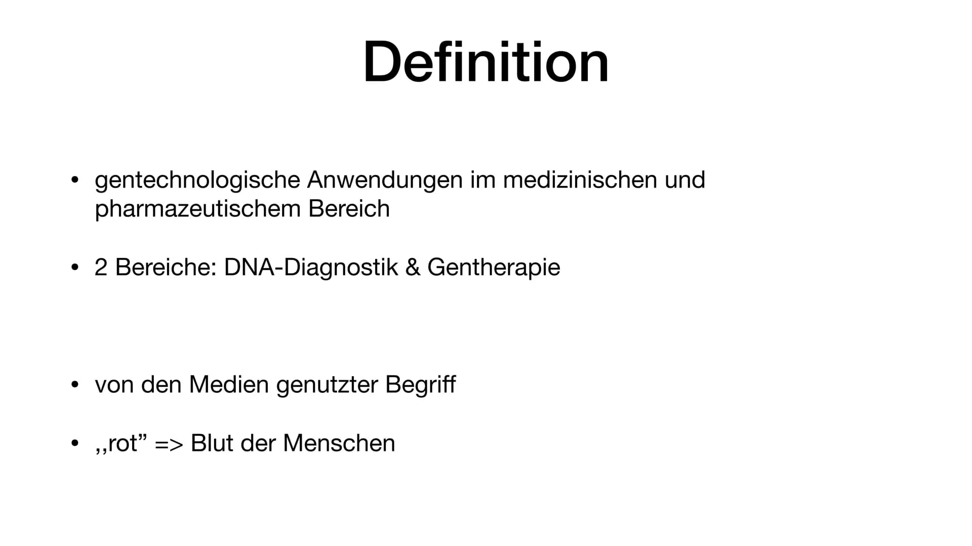 Rote Gentechnik ●
●
●
Definition
DNA-Diagnostik
Gentherapie
Vor- und Nachteile
Quellen
Gliederung Definition
●
gentechnologische Anwendungen