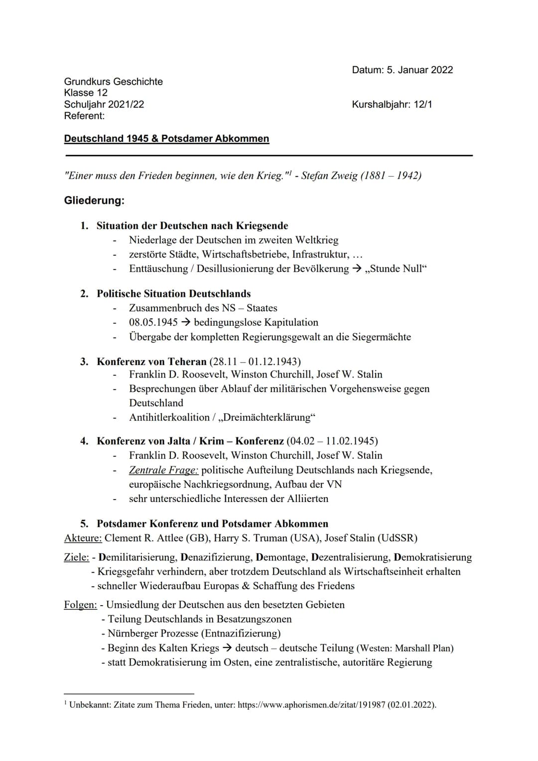 Grundkurs Geschichte
Klasse 12
Schuljahr 2021/22
Referent:
Deutschland 1945 & Potsdamer Abkommen
"Einer muss den Frieden beginnen, wie den K