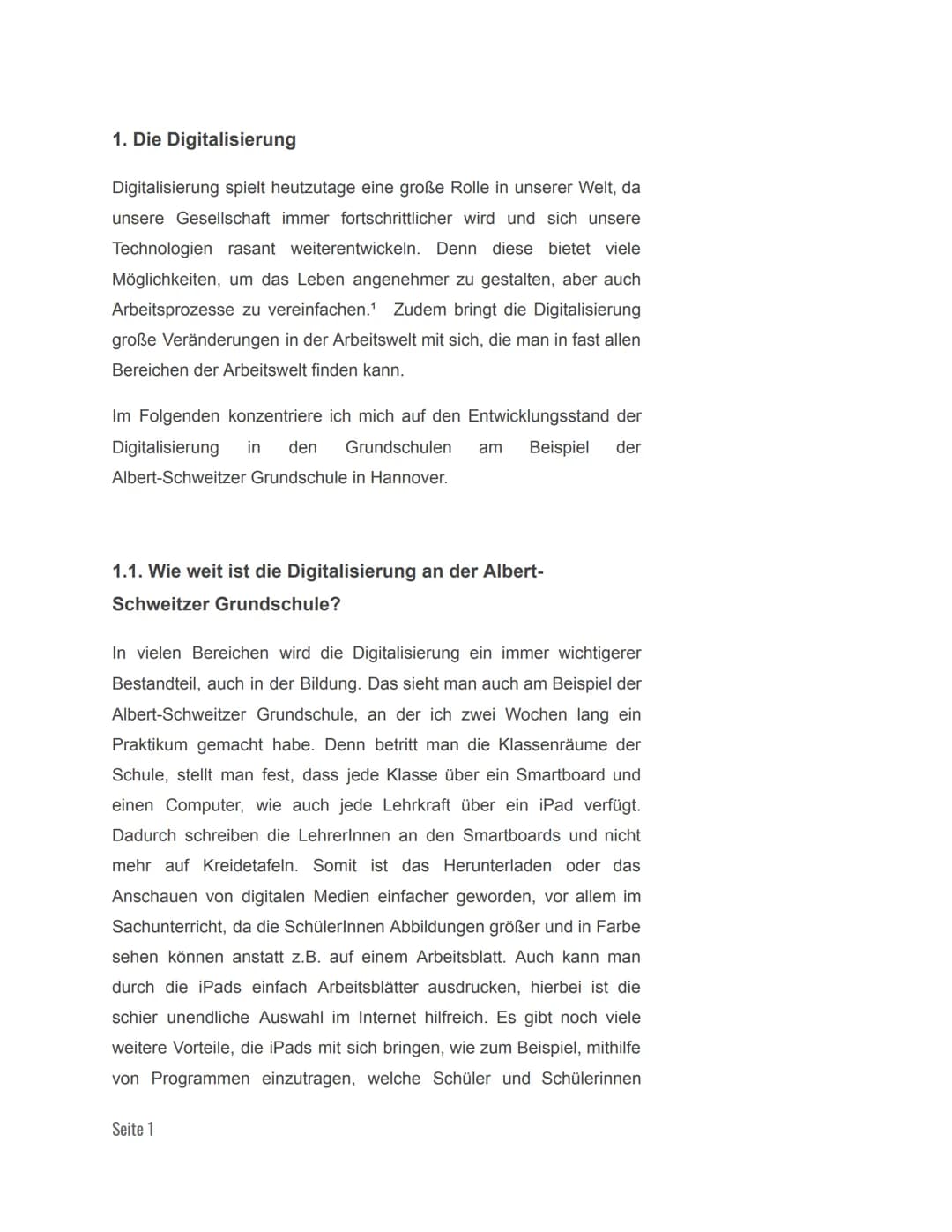 1. Die Digitalisierung.
1.1 Wie weit ist die Digitalisierung an der Albert-Schweitzer
Grundschule?
Inhaltsverzeichnis
Literaturverzeichnis
2