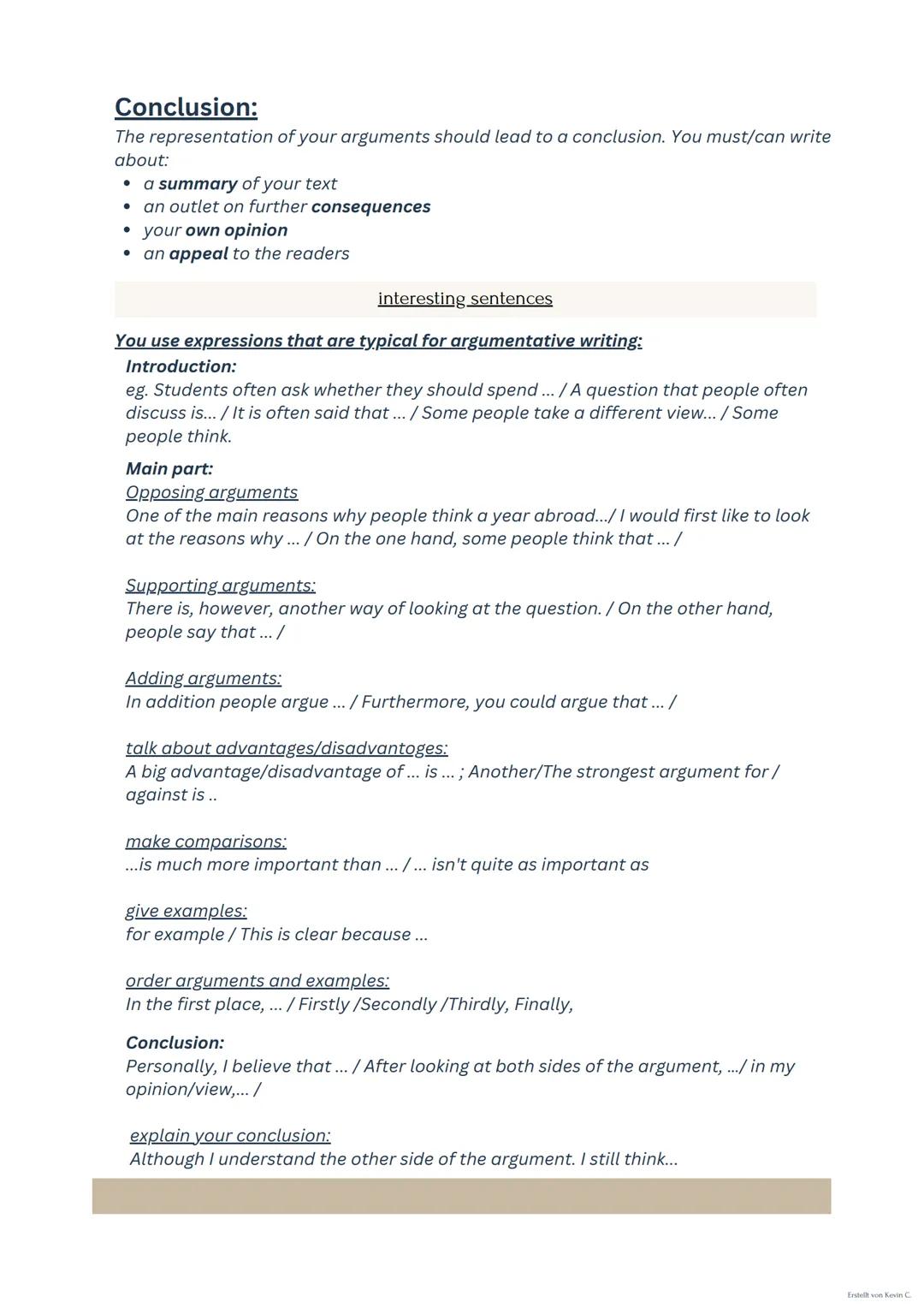 Kevin C.
18.09.2023
Argumentative writing
In an argumentative text you present arguments in writing for and
against a topic. Before you writ