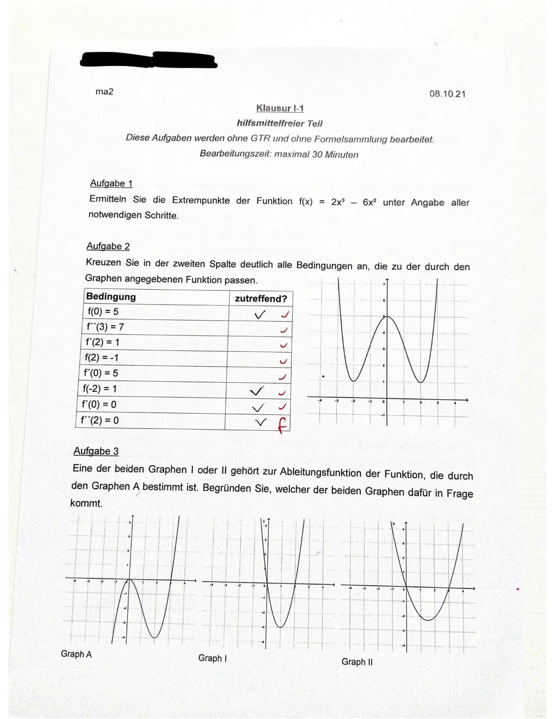 ma2
Klausur 1-1
hilfsmittelfreier Teil
Diese Aufgaben werden ohne GTR und ohne Formelsammlung bearbeitet.
Bearbeitungszeit: maximal 30 Minut