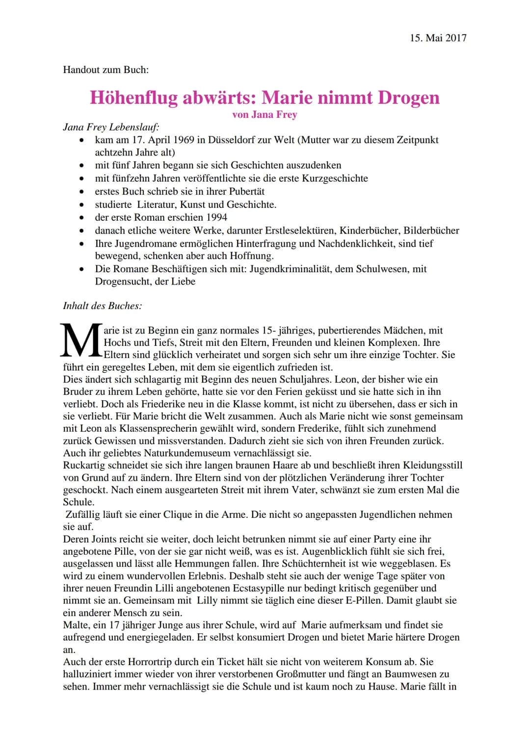 HÖHENFLUG
ABWERTS
MARIE NIMMT DROGEN
Von Jana Frey Handout zum Buch:
●
Jana Frey Lebenslauf:
● kam am 17. April 1969 in Düsseldorf zur Welt 