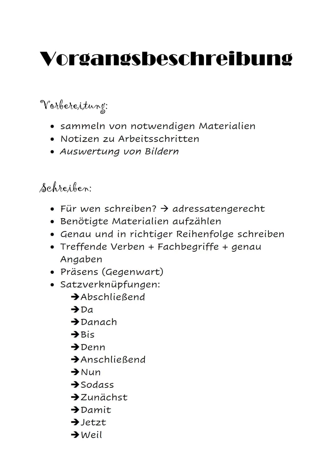 Vorgangsbeschreibung
Vorbereitung:
• sammeln von notwendigen Materialien
• Notizen zu Arbeitsschritten
Auswertung von Bildern
●
Schreiben:
•