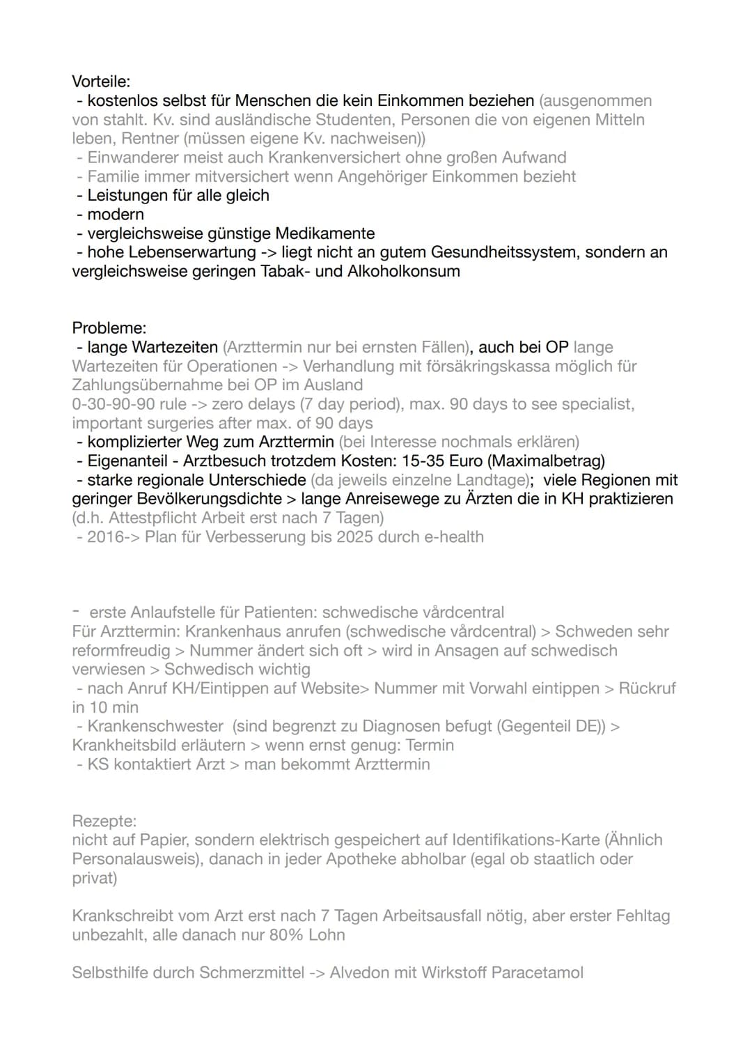 Gesundheitssystem Schweden
Mentalität der Schweden:
Hohe Standards
Ressourcen-/Kostensparend
Reform- & Fortschrittsfreudig
Pünktlichkeit
(Di